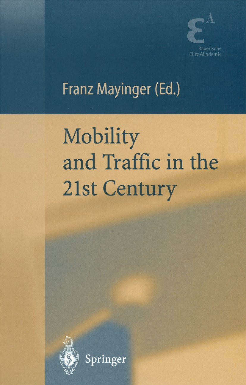 Titlebook: Mobility and Traffic in the 21st Century; Franz Mayinger Book 2001 Springer-Verlag Berlin Heidelberg 2001 agglomeration.mobility.traffic.t Titlebook: Mobility and Traffic in the 21st Century; Franz Mayinger Book 2001 Springer-Verlag Berlin Heidelberg 2001 agglomeration.mobility.traffic.t