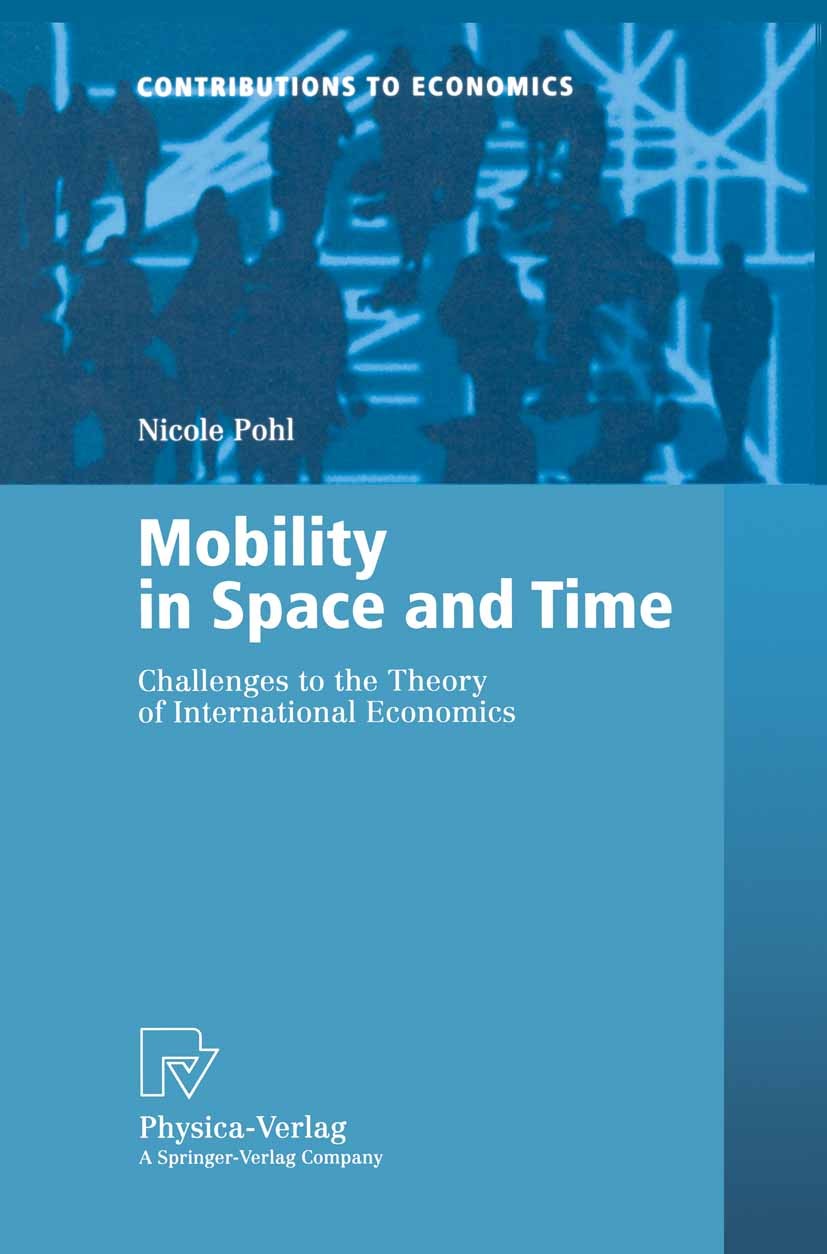 Titlebook: Mobility in Space and Time; Challenges to the Th Nicole Pohl Book 2001 Springer-Verlag Berlin Heidelberg 2001 Außenwirtschaft.Außenwirtscha Titlebook: Mobility in Space and Time; Challenges to the Th Nicole Pohl Book 2001 Springer-Verlag Berlin Heidelberg 2001 Außenwirtschaft.Außenwirtscha
