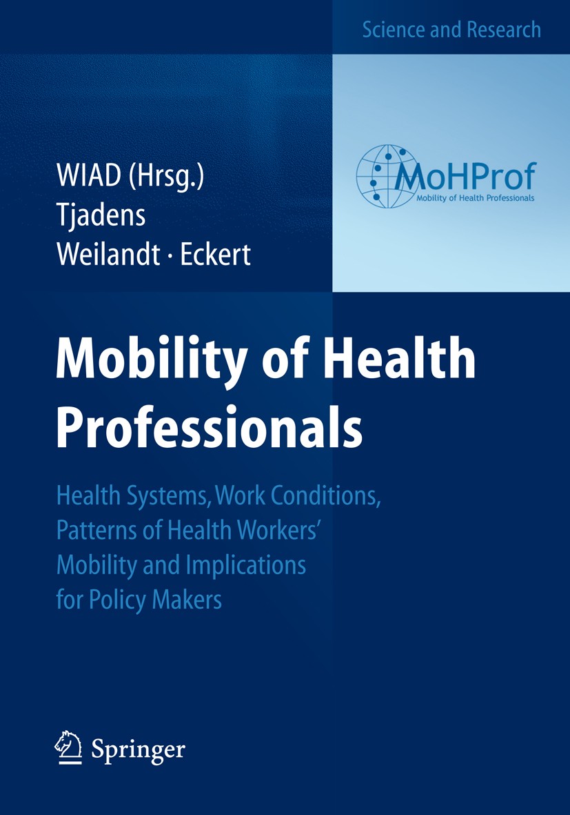 Titlebook: Mobility of Health Professionals; Health Systems, Work Frits Tjadens,Caren Weilandt,Josef Eckert,Wissensc Book 2013 Springer-Verlag Berlin Titlebook: Mobility of Health Professionals; Health Systems, Work Frits Tjadens,Caren Weilandt,Josef Eckert,Wissensc Book 2013 Springer-Verlag Berlin