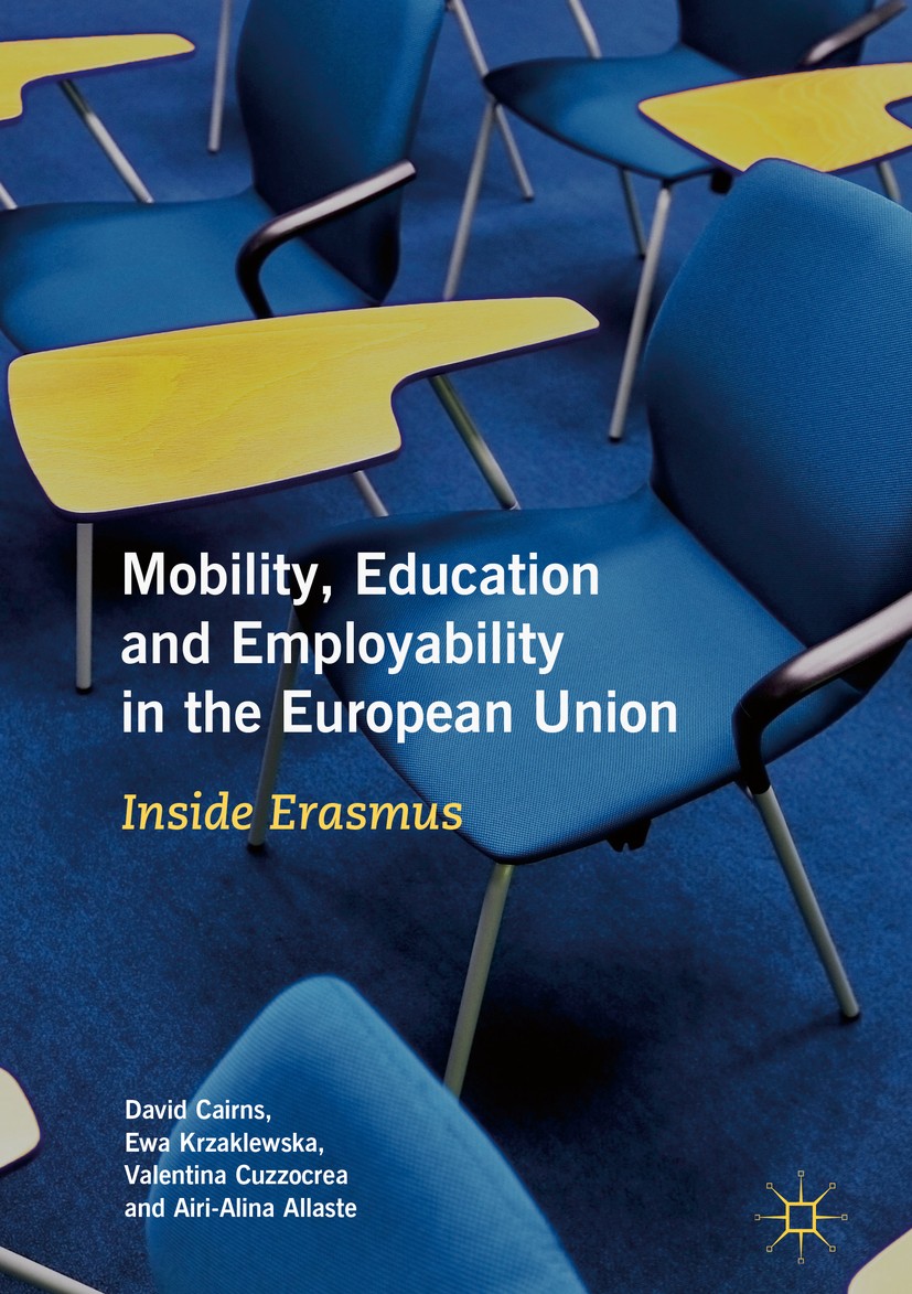 Titlebook: Mobility, Education and Employability in the European Union; Inside Erasmus David Cairns,Ewa Krzaklewska,Airi-Alina Allaste Book 2018 The E Titlebook: Mobility, Education and Employability in the European Union; Inside Erasmus David Cairns,Ewa Krzaklewska,Airi-Alina Allaste Book 2018 The E