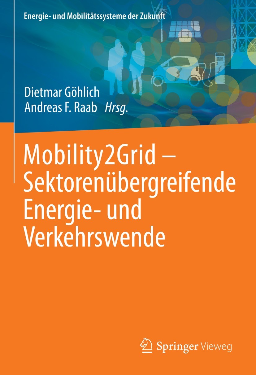 Titlebook: Mobility2Grid - Sektorenübergreifende Energie- und Verkehrswende; Dietmar Göhlich,Andreas F. Raab Book 2021 Springer-Verlag GmbH Deutschla Titlebook: Mobility2Grid - Sektorenübergreifende Energie- und Verkehrswende; Dietmar Göhlich,Andreas F. Raab Book 2021 Springer-Verlag GmbH Deutschla