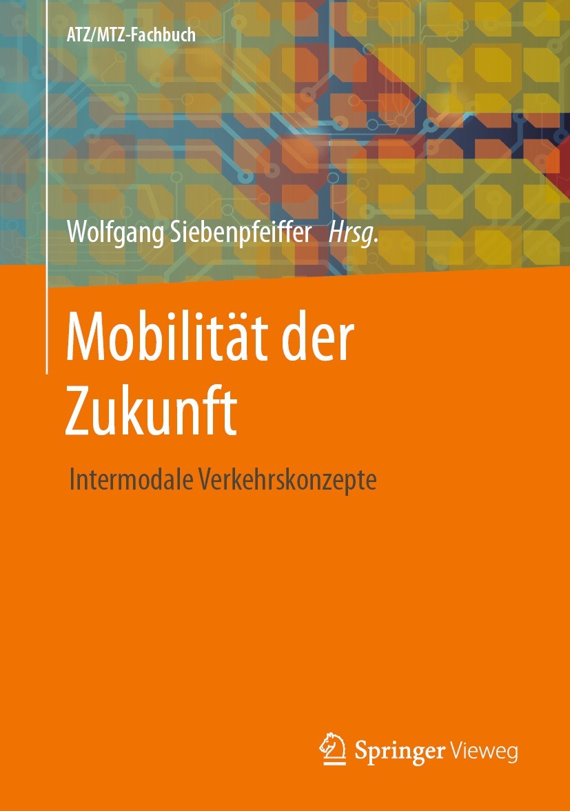 Titlebook: Mobilität der Zukunft; Intermodale Verkehrs Wolfgang Siebenpfeiffer Book 2021 Springer-Verlag GmbH Deutschland, ein Teil von Springer Natur Titlebook: Mobilität der Zukunft; Intermodale Verkehrs Wolfgang Siebenpfeiffer Book 2021 Springer-Verlag GmbH Deutschland, ein Teil von Springer Natur