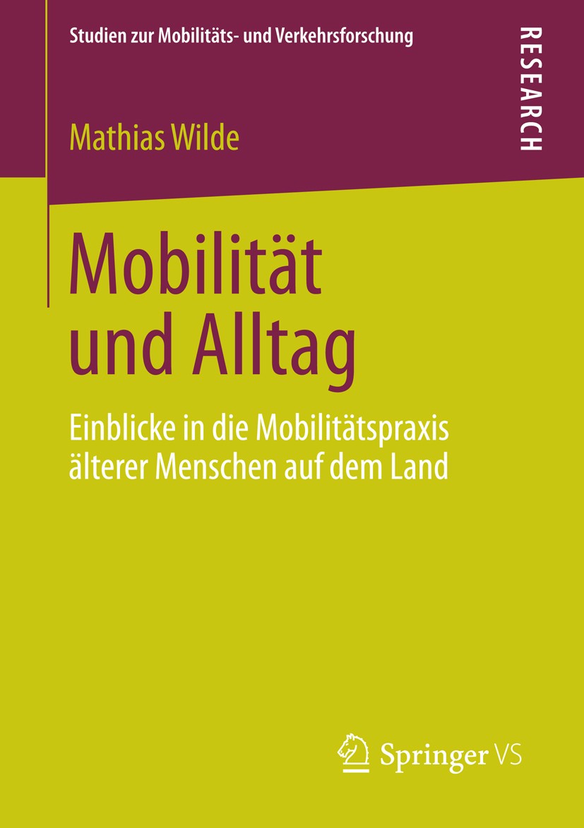 Titlebook: Mobilität und Alltag; Einblicke in die Mob Mathias Wilde Book 2014 Springer Fachmedien Wiesbaden 2014 Mobilitätshandeln.Sozialgeographie.Ve Titlebook: Mobilität und Alltag; Einblicke in die Mob Mathias Wilde Book 2014 Springer Fachmedien Wiesbaden 2014 Mobilitätshandeln.Sozialgeographie.Ve