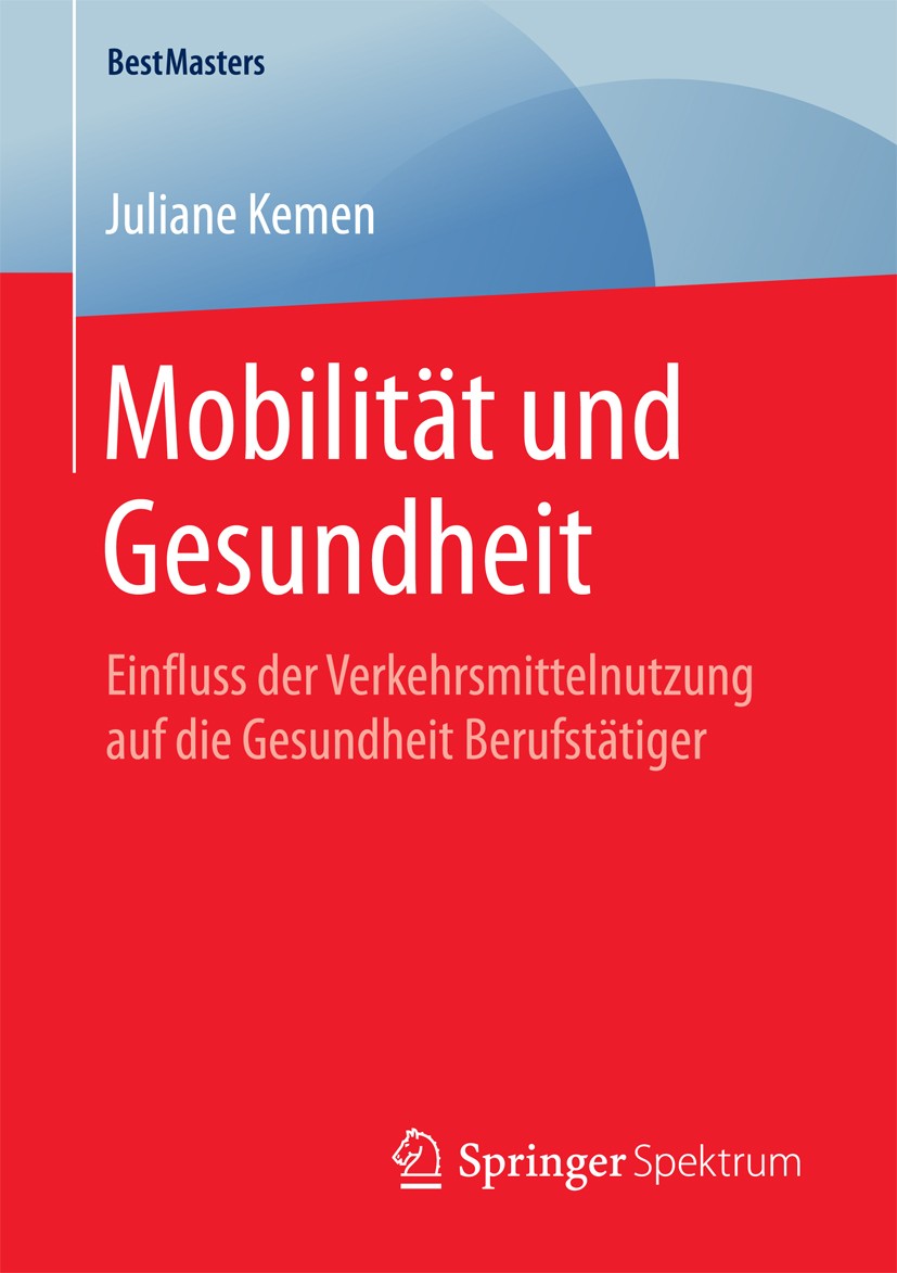 Titlebook: Mobilität und Gesundheit; Einfluss der Verkehr Juliane Kemen Book 2016 Der/die Herausgeber bzw. der/die Autor(en), exklusiv lizenziert an S Titlebook: Mobilität und Gesundheit; Einfluss der Verkehr Juliane Kemen Book 2016 Der/die Herausgeber bzw. der/die Autor(en), exklusiv lizenziert an S