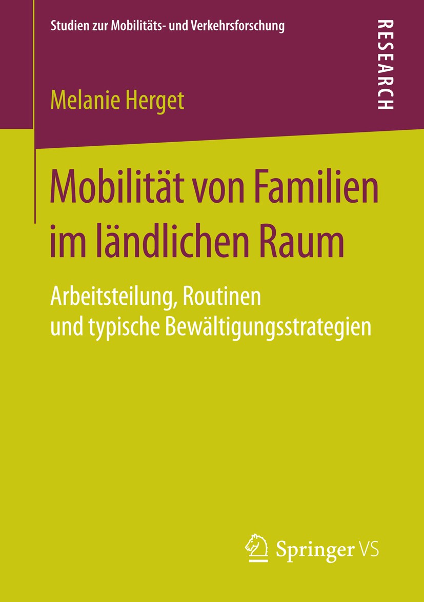 Titlebook: Mobilität von Familien im ländlichen Raum; Arbeitsteilung, Rout Melanie Herget Book 2016 Springer Fachmedien Wiesbaden 2016 Dienstleistunge Titlebook: Mobilität von Familien im ländlichen Raum; Arbeitsteilung, Rout Melanie Herget Book 2016 Springer Fachmedien Wiesbaden 2016 Dienstleistunge