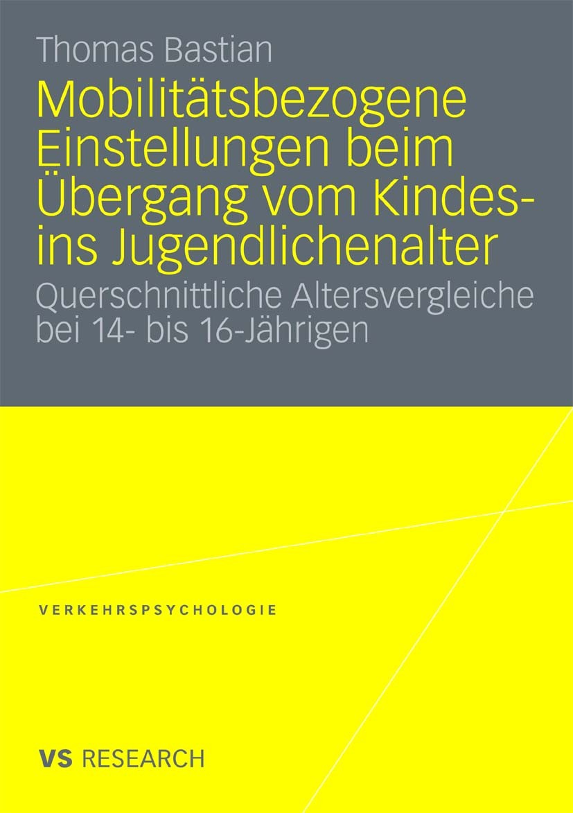 Titlebook: Mobilitätsbezogene Einstellungen beim Übergang vom Kindes- ins Jugendlichenalter; Querschnittliche Alt Thomas Bastian Book 2010 VS Verlag f Titlebook: Mobilitätsbezogene Einstellungen beim Übergang vom Kindes- ins Jugendlichenalter; Querschnittliche Alt Thomas Bastian Book 2010 VS Verlag f