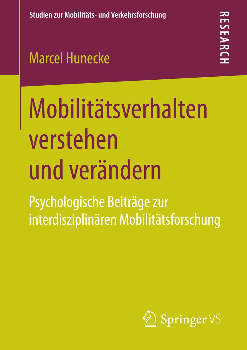 Titlebook: Mobilitätsverhalten verstehen und verändern; Psychologische Beitr Marcel Hunecke Book 2015 Springer Fachmedien Wiesbaden 2015 Automobilindu Titlebook: Mobilitätsverhalten verstehen und verändern; Psychologische Beitr Marcel Hunecke Book 2015 Springer Fachmedien Wiesbaden 2015 Automobilindu