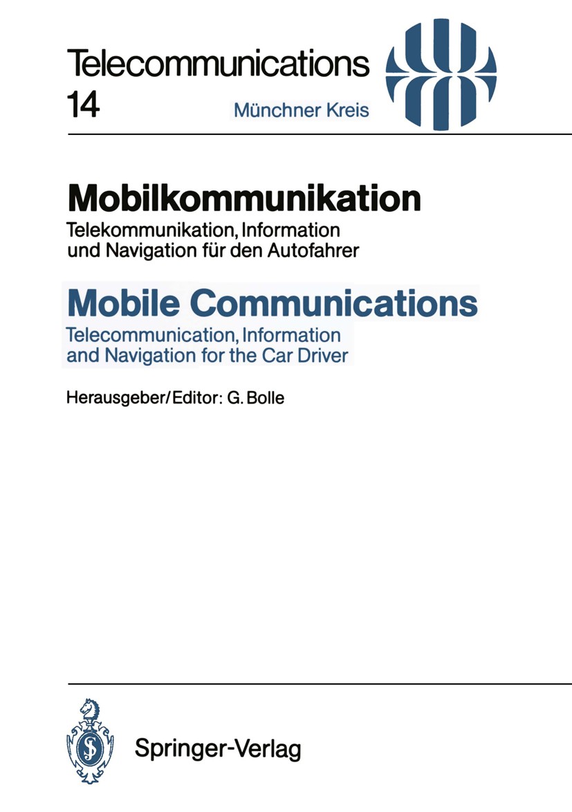 Titlebook: Mobilkommunikation / Mobile Communications; Telekommunikation, I Münchner Kreis,Günter Bolle (Direktor) Conference proceedings 1989 Springe Titlebook: Mobilkommunikation / Mobile Communications; Telekommunikation, I Münchner Kreis,Günter Bolle (Direktor) Conference proceedings 1989 Springe