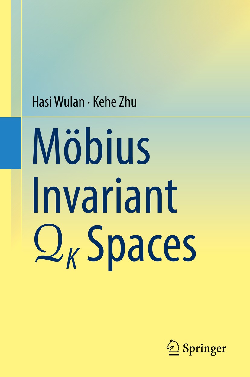 Titlebook: Mobius Invariant QK Spaces; Hasi Wulan,Kehe Zhu Book 2017 Springer International Publishing AG 2017 Mobius Invariant Spaces.QK Spaces.Comp Titlebook: Mobius Invariant QK Spaces; Hasi Wulan,Kehe Zhu Book 2017 Springer International Publishing AG 2017 Mobius Invariant Spaces.QK Spaces.Comp