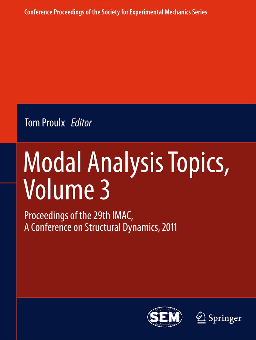 Titlebook: Modal Analysis Topics, Volume 3; Proceedings of the 2 Tom Proulx Conference proceedings 2011 The Society for Experimental Mechanics, Inc. 2 Titlebook: Modal Analysis Topics, Volume 3; Proceedings of the 2 Tom Proulx Conference proceedings 2011 The Society for Experimental Mechanics, Inc. 2