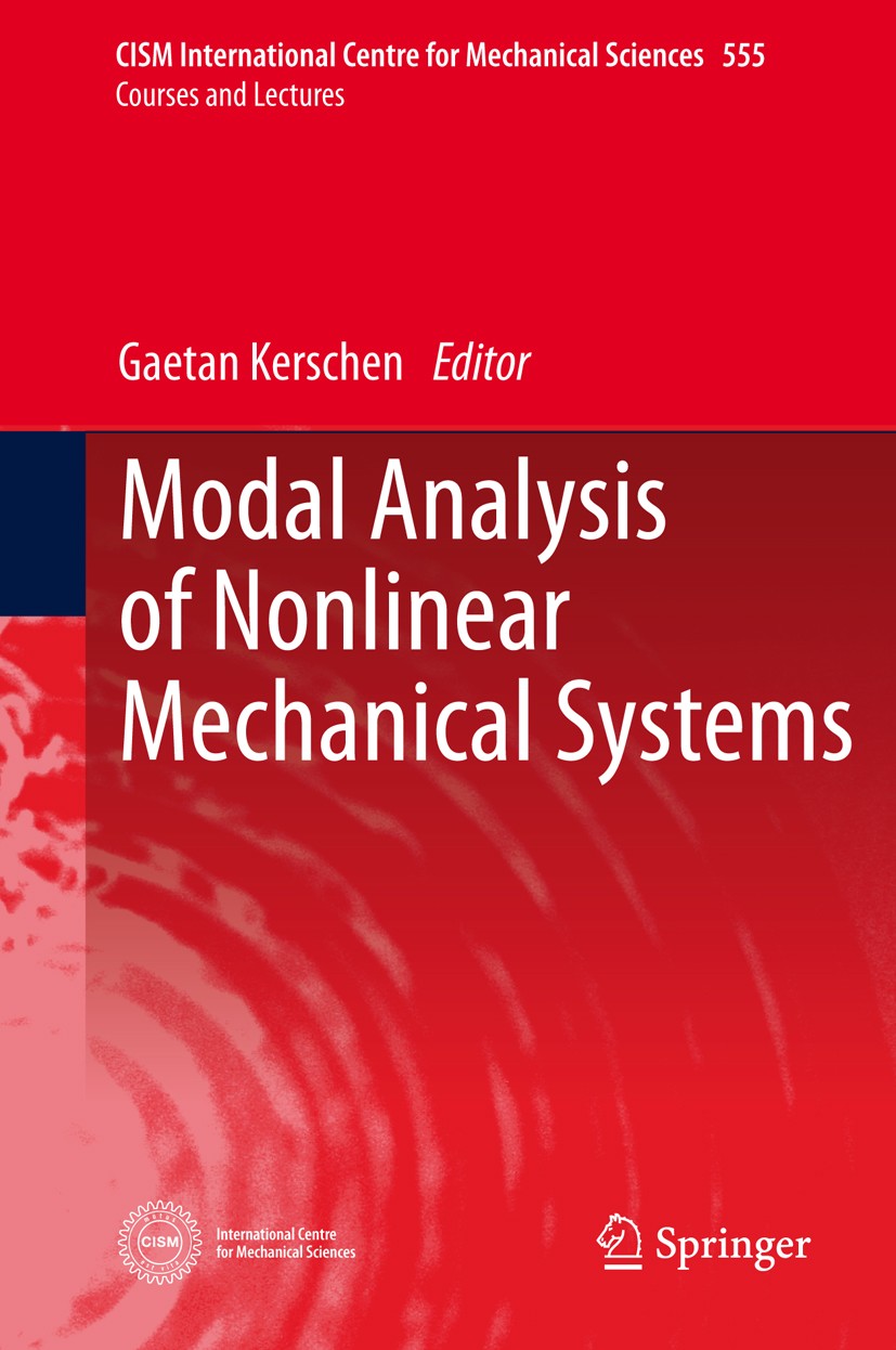 Titlebook: Modal Analysis of Nonlinear Mechanical Systems; Gaetan Kerschen Book 2014 CISM, Udine 2014 Dynamics.Modal Analysis.Nonlinearity.Structures Titlebook: Modal Analysis of Nonlinear Mechanical Systems; Gaetan Kerschen Book 2014 CISM, Udine 2014 Dynamics.Modal Analysis.Nonlinearity.Structures