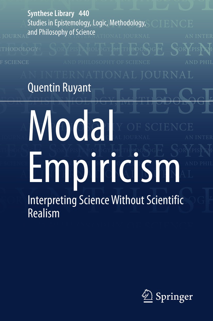 Titlebook: Modal Empiricism; Interpreting Science Quentin Ruyant Book 2021 Springer Nature Switzerland AG 2021 the scientific realism debate.situated Titlebook: Modal Empiricism; Interpreting Science Quentin Ruyant Book 2021 Springer Nature Switzerland AG 2021 the scientific realism debate.situated