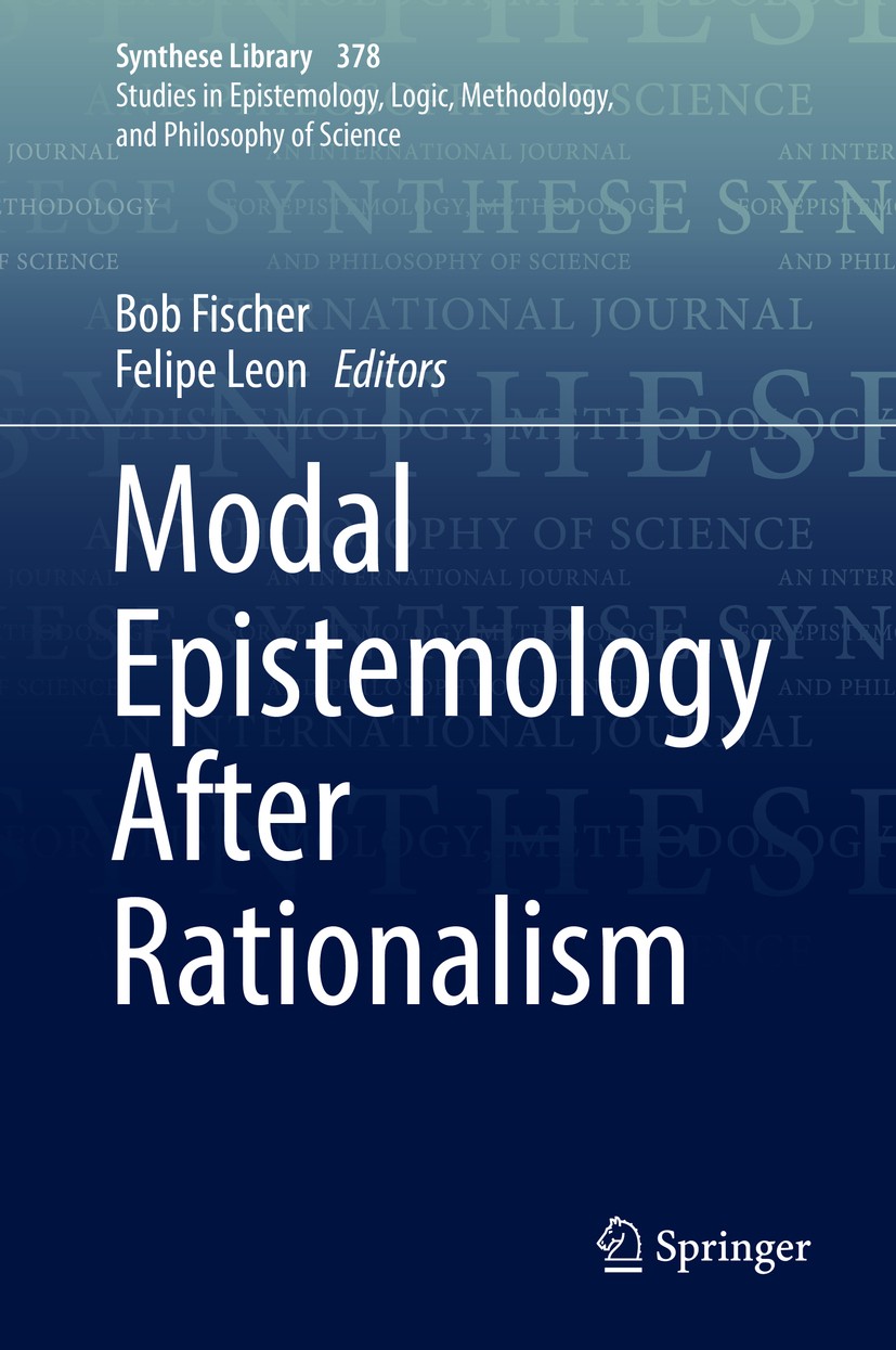 Titlebook: Modal Epistemology After Rationalism; Bob Fischer,Felipe Leon Book 2017 The Editor(s) (if applicable) and The Author(s), under exclusive l Titlebook: Modal Epistemology After Rationalism; Bob Fischer,Felipe Leon Book 2017 The Editor(s) (if applicable) and The Author(s), under exclusive l
