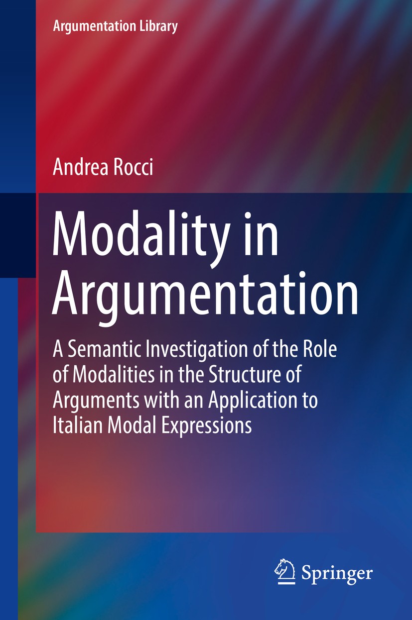 Titlebook: Modality in Argumentation; A Semantic Investiga Andrea Rocci Book 2017 Springer Science+Business Media B.V. 2017 Analysis of Argumentative Titlebook: Modality in Argumentation; A Semantic Investiga Andrea Rocci Book 2017 Springer Science+Business Media B.V. 2017 Analysis of Argumentative