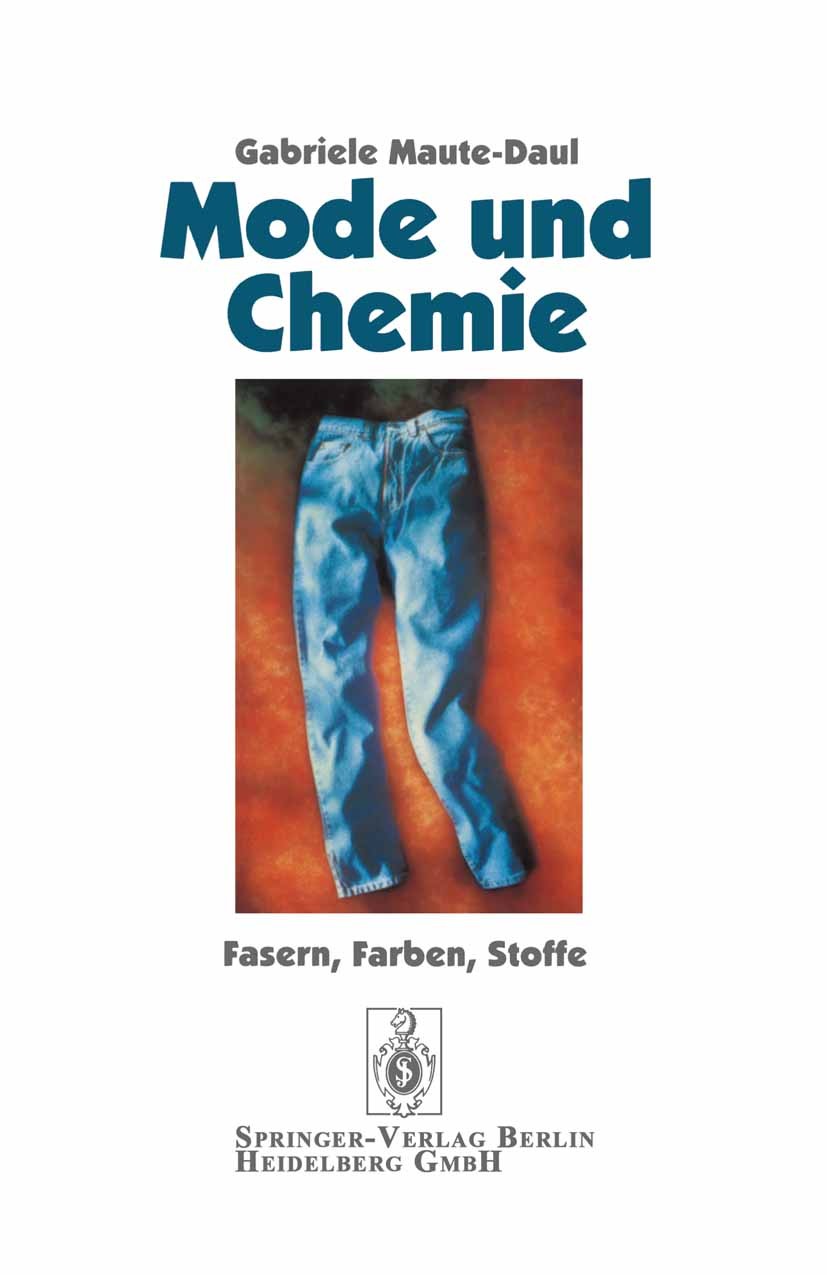 Titlebook: Mode und Chemie; Fasern, Farben, Stof Gabriele Maute-Daul Book 1995 Springer-Verlag Berlin Heidelberg 1995 Formaldehyd.Geschichte.Hilfsmitt Titlebook: Mode und Chemie; Fasern, Farben, Stof Gabriele Maute-Daul Book 1995 Springer-Verlag Berlin Heidelberg 1995 Formaldehyd.Geschichte.Hilfsmitt