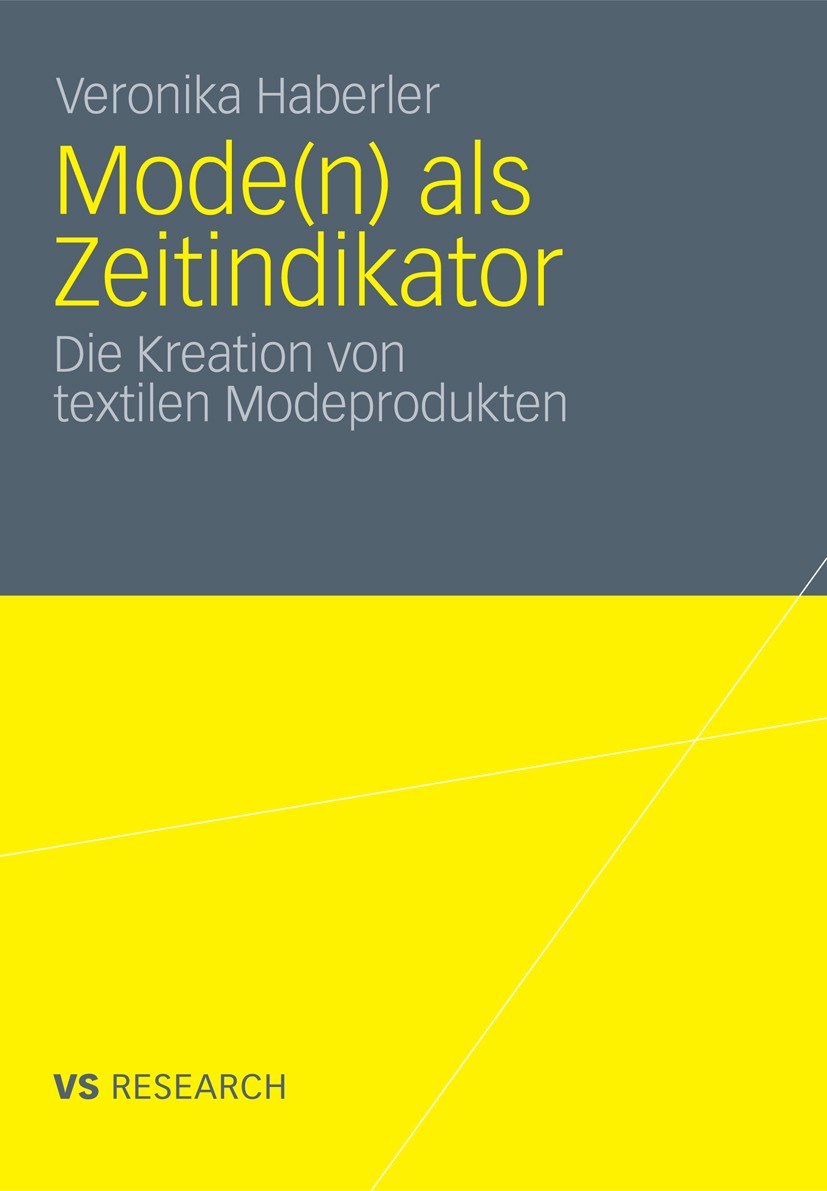 Titlebook: Mode(n) als Zeitindikator; Die Kreation von tex Veronika Haberler Book 2012 VS Verlag für Sozialwissenschaften | Springer Fachmedien Wiesba Titlebook: Mode(n) als Zeitindikator; Die Kreation von tex Veronika Haberler Book 2012 VS Verlag für Sozialwissenschaften | Springer Fachmedien Wiesba