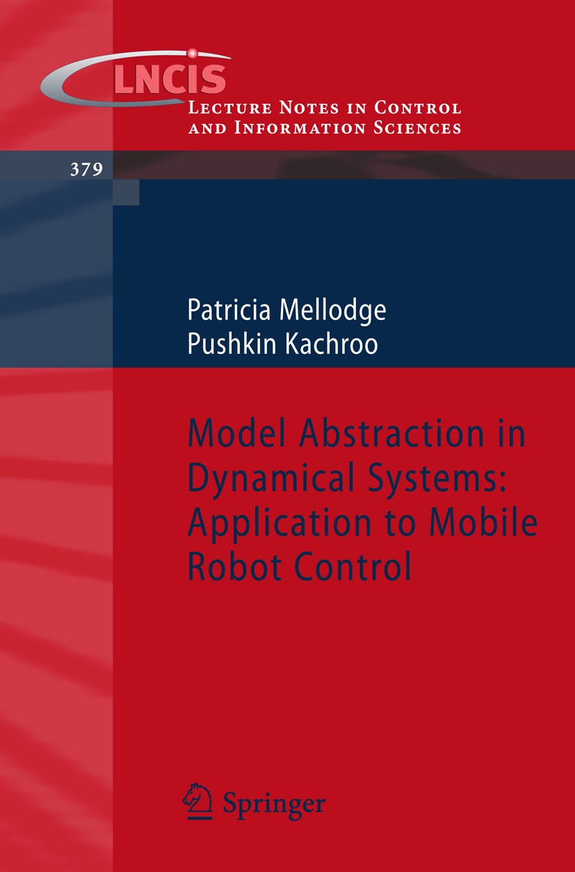 Titlebook: Model Abstraction in Dynamical Systems: Application to Mobile Robot Control; Patricia Mellodge,Pushkin Kachroo Book 2008 Springer-Verlag B Titlebook: Model Abstraction in Dynamical Systems: Application to Mobile Robot Control; Patricia Mellodge,Pushkin Kachroo Book 2008 Springer-Verlag B