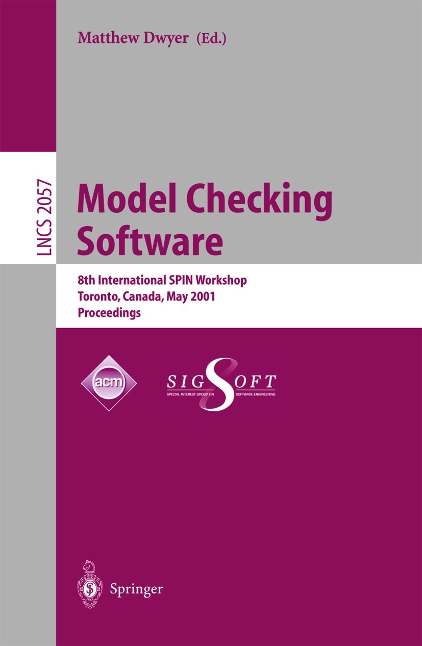 Titlebook: Model Checking Software; 8th International SP Matthew Dwyer Conference proceedings 2001 Springer-Verlag Berlin Heidelberg 2001 Concurrent S Titlebook: Model Checking Software; 8th International SP Matthew Dwyer Conference proceedings 2001 Springer-Verlag Berlin Heidelberg 2001 Concurrent S