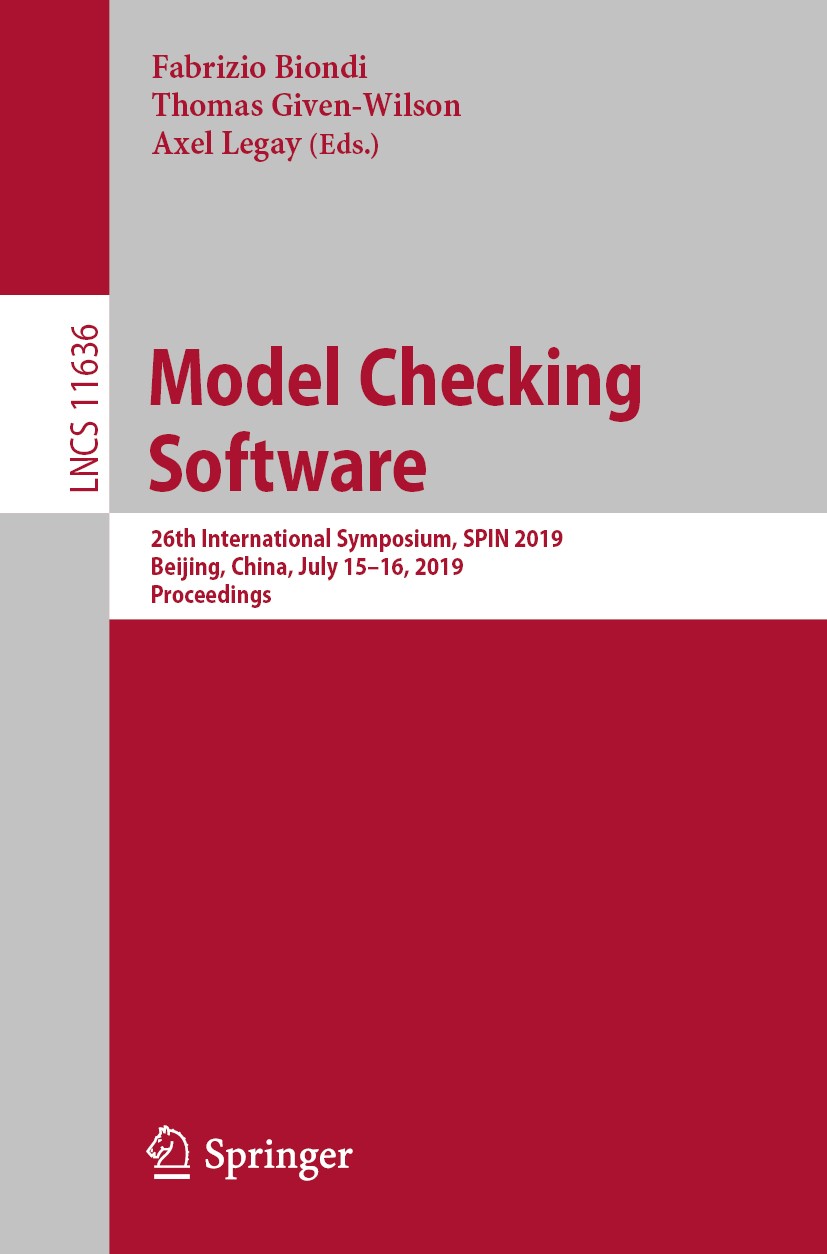 Titlebook: Model Checking Software; 26th International S Fabrizio Biondi,Thomas Given-Wilson,Axel Legay Conference proceedings 2019 Springer Nature Sw Titlebook: Model Checking Software; 26th International S Fabrizio Biondi,Thomas Given-Wilson,Axel Legay Conference proceedings 2019 Springer Nature Sw