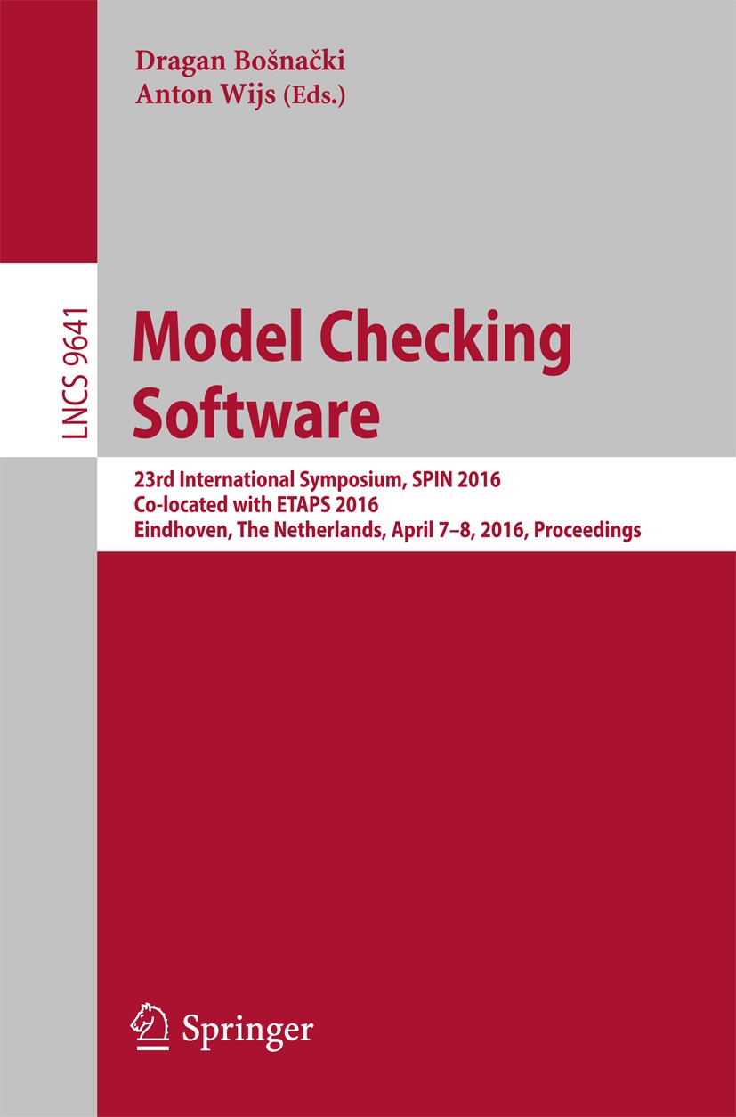 Titlebook: Model Checking Software; 23rd International S Dragan Bošnački,Anton Wijs Conference proceedings 2016 Springer International Publishing Swit Titlebook: Model Checking Software; 23rd International S Dragan Bošnački,Anton Wijs Conference proceedings 2016 Springer International Publishing Swit