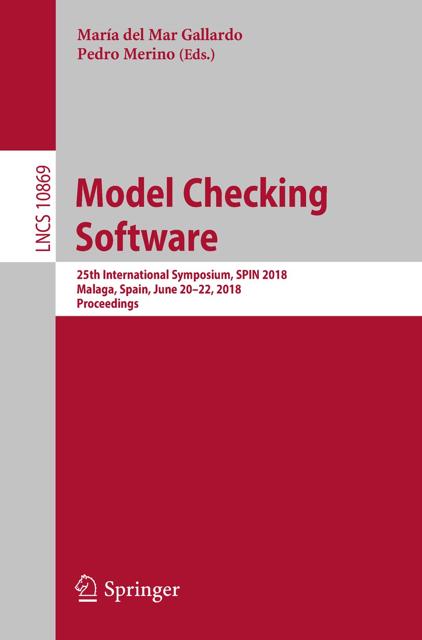 Titlebook: Model Checking Software; 25th International S María del Mar Gallardo,Pedro Merino Conference proceedings 2018 Springer International Publis Titlebook: Model Checking Software; 25th International S María del Mar Gallardo,Pedro Merino Conference proceedings 2018 Springer International Publis