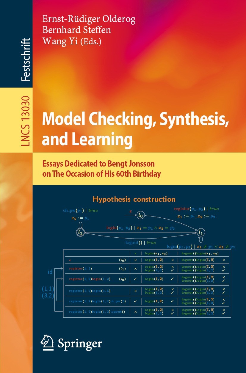 Titlebook: Model Checking, Synthesis, and Learning; Essays Dedicated to Ernst-Rüdiger Olderog,Bernhard Steffen,Wang Yi Book 2021 Springer Nature Swit Titlebook: Model Checking, Synthesis, and Learning; Essays Dedicated to Ernst-Rüdiger Olderog,Bernhard Steffen,Wang Yi Book 2021 Springer Nature Swit