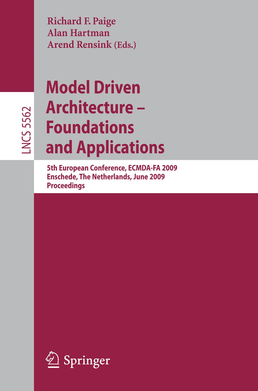 Titlebook: Model Driven Architecture - Foundations and Applications; 5th European Confere Richard F. Paige,Alan Hartman,Arend Rensink Conference proce Titlebook: Model Driven Architecture - Foundations and Applications; 5th European Confere Richard F. Paige,Alan Hartman,Arend Rensink Conference proce