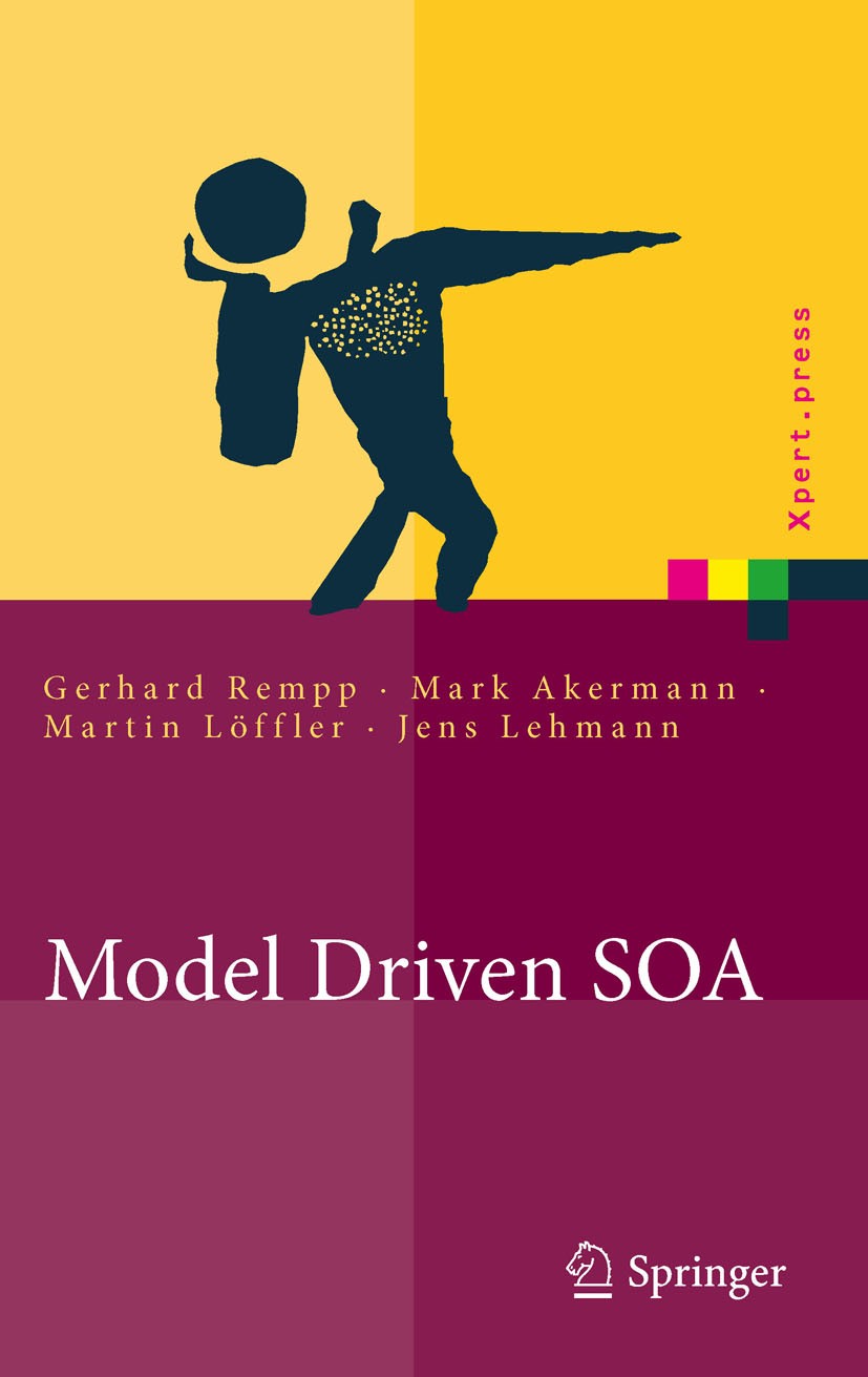 Titlebook: Model Driven SOA; Anwendungsorientiert Gerhard Rempp,Mark Akermann,Jens Lehmann Book 2011 Springer-Verlag Berlin Heidelberg 2011 BPMN.Gesch Titlebook: Model Driven SOA; Anwendungsorientiert Gerhard Rempp,Mark Akermann,Jens Lehmann Book 2011 Springer-Verlag Berlin Heidelberg 2011 BPMN.Gesch