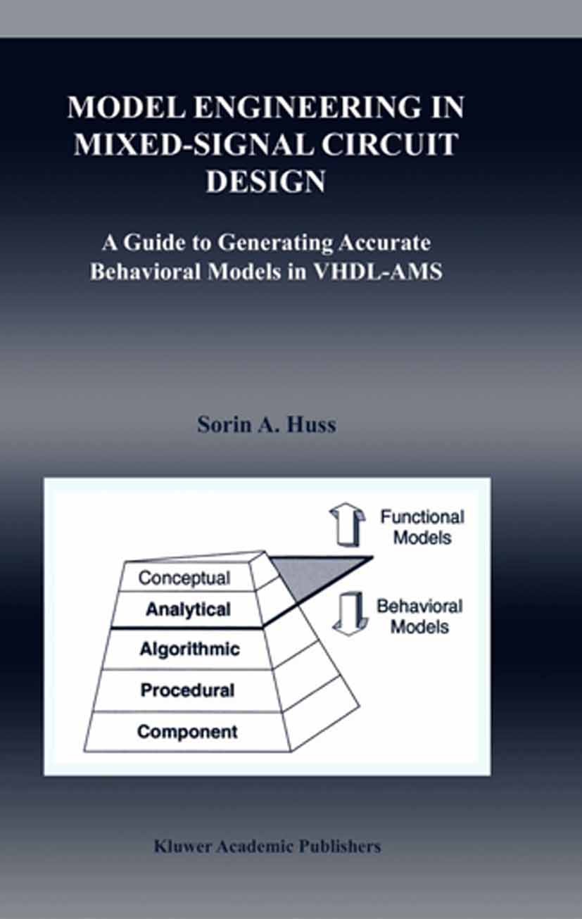 Titlebook: Model Engineering in Mixed-Signal Circuit Design; A Guide to Generatin Sorin A. Huss Book 2001 Springer Science+Business Media New York 200 Titlebook: Model Engineering in Mixed-Signal Circuit Design; A Guide to Generatin Sorin A. Huss Book 2001 Springer Science+Business Media New York 200