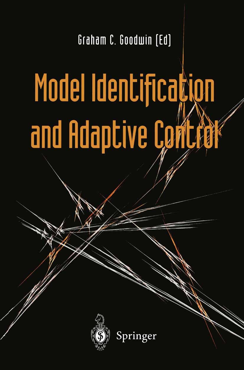 Titlebook: Model Identification and Adaptive Control; From Windsurfing to Graham Goodwin Book 2001 Springer-Verlag London Limited 2001 Control Theory Titlebook: Model Identification and Adaptive Control; From Windsurfing to Graham Goodwin Book 2001 Springer-Verlag London Limited 2001 Control Theory