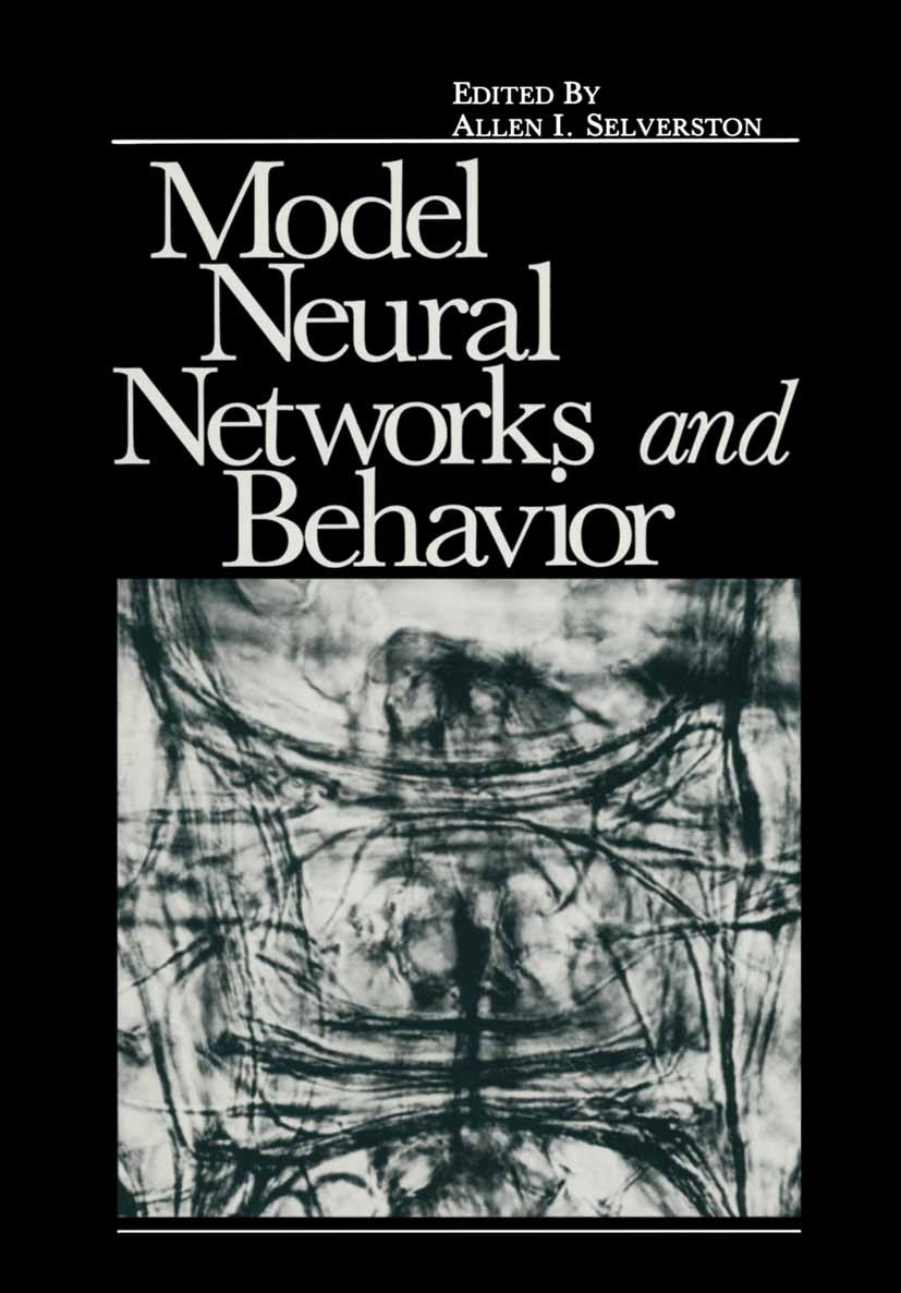 Titlebook: Model Neural Networks and Behavior; Allen I. Selverston Book 1985 Springer Science+Business Media New York 1985 nervous system.neural netw Titlebook: Model Neural Networks and Behavior; Allen I. Selverston Book 1985 Springer Science+Business Media New York 1985 nervous system.neural netw