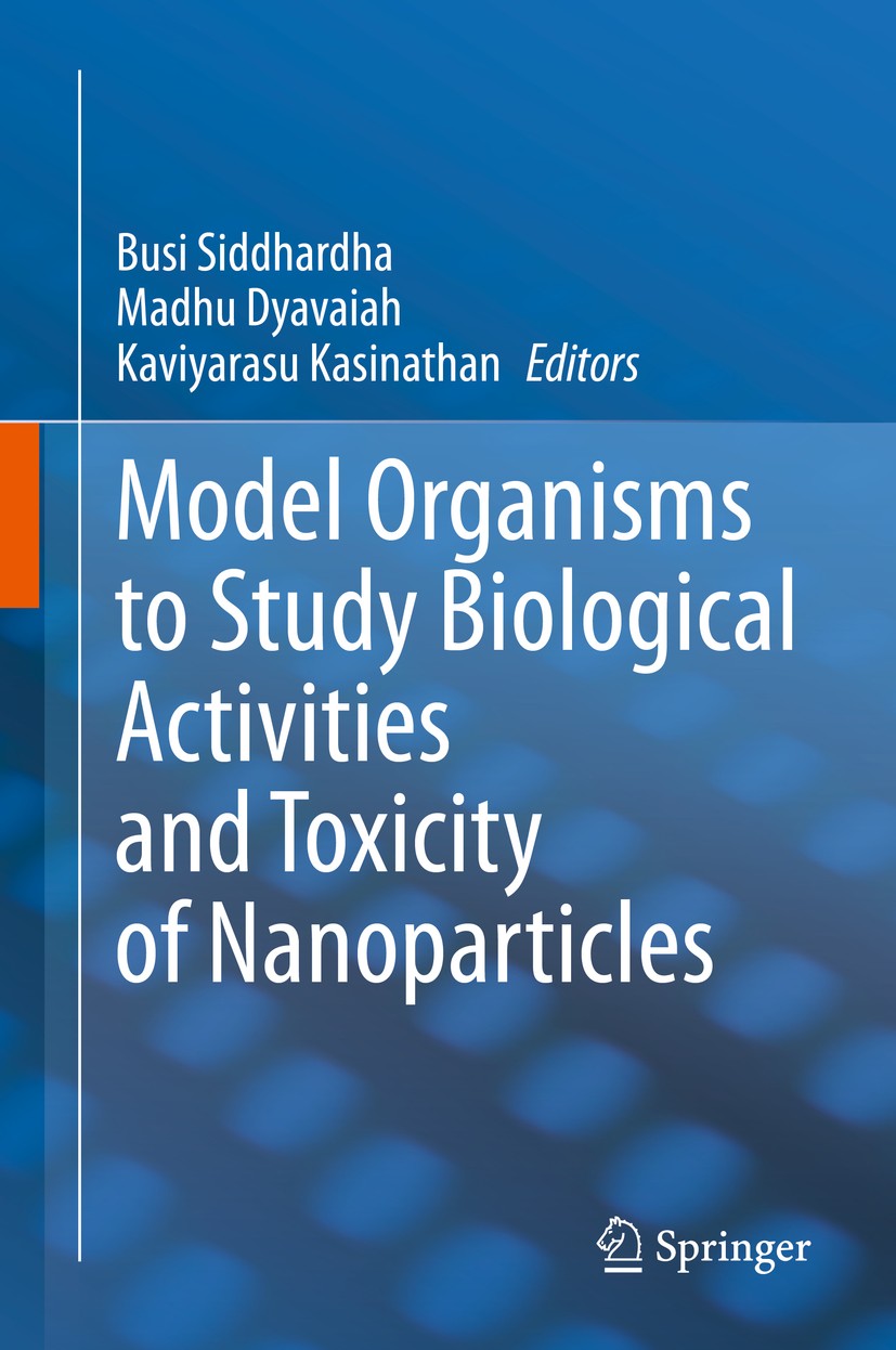 Titlebook: Model Organisms to Study Biological Activities and Toxicity of Nanoparticles; Busi Siddhardha,Madhu Dyavaiah,Kaviyarasu Kasinath Book 2020 Titlebook: Model Organisms to Study Biological Activities and Toxicity of Nanoparticles; Busi Siddhardha,Madhu Dyavaiah,Kaviyarasu Kasinath Book 2020