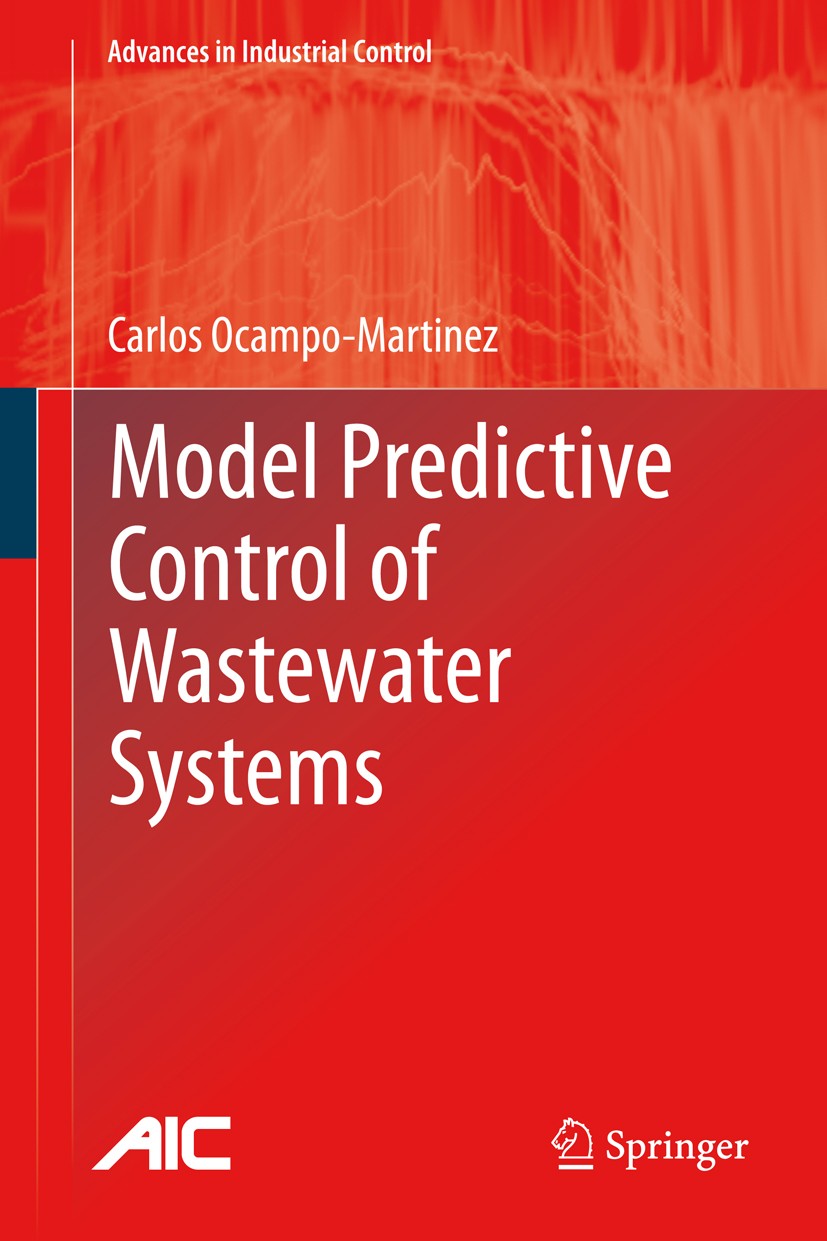 Titlebook: Model Predictive Control of Wastewater Systems; Carlos Ocampo-Martinez Book 2010 Springer-Verlag London 2010 Conplex Systems.Control.Contr Titlebook: Model Predictive Control of Wastewater Systems; Carlos Ocampo-Martinez Book 2010 Springer-Verlag London 2010 Conplex Systems.Control.Contr