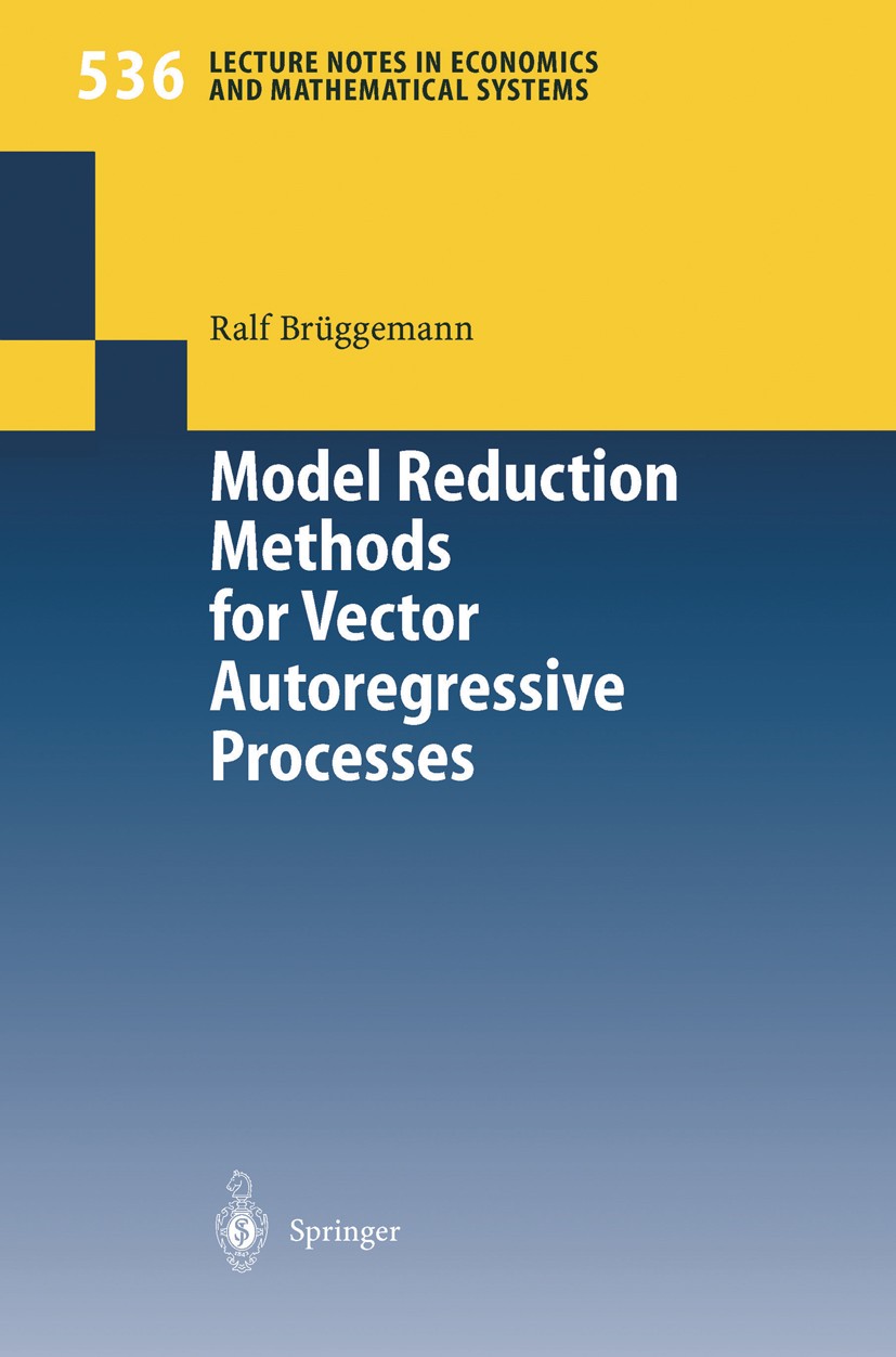 Titlebook: Model Reduction Methods for Vector Autoregressive Processes; Ralf Brüggemann Book 2004 Springer-Verlag Berlin Heidelberg 2004 Cointegratio Titlebook: Model Reduction Methods for Vector Autoregressive Processes; Ralf Brüggemann Book 2004 Springer-Verlag Berlin Heidelberg 2004 Cointegratio