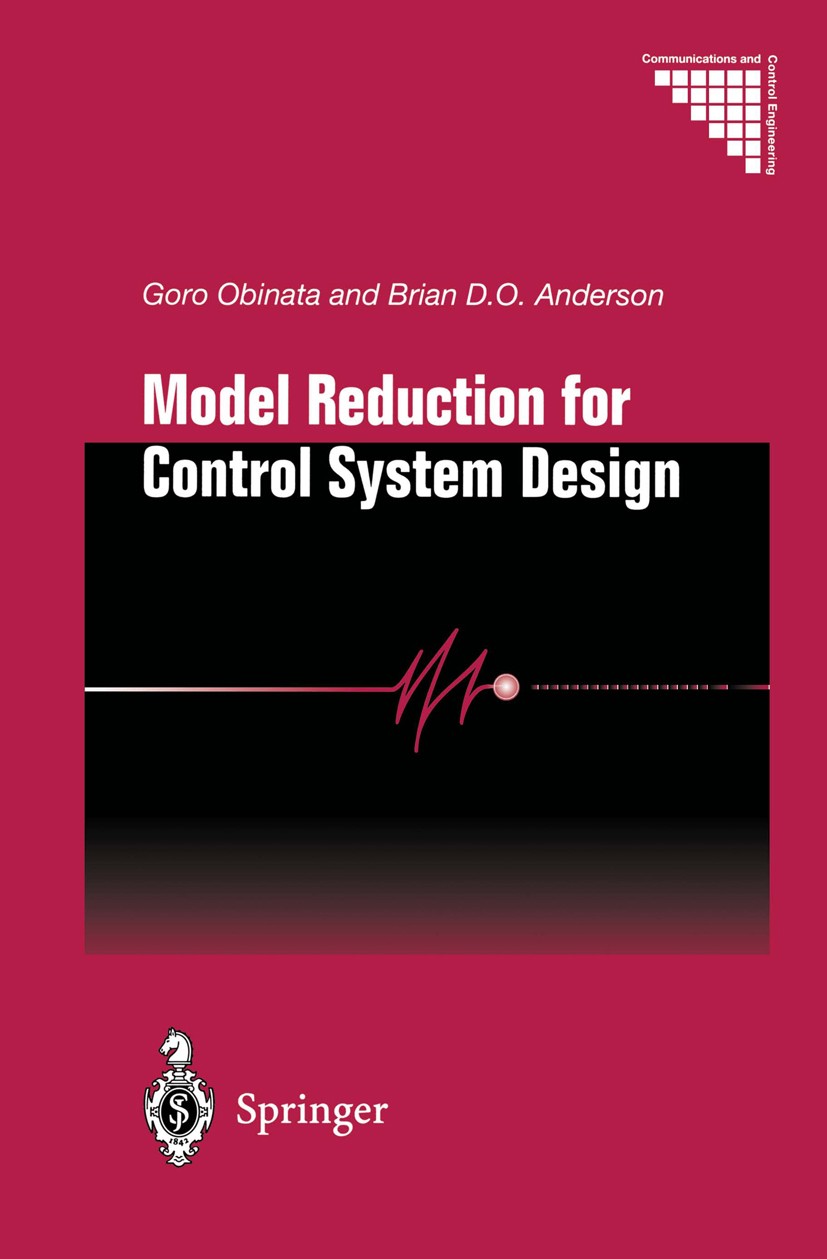 Titlebook: Model Reduction for Control System Design; Goro Obinata,Brian D. O. Anderson Book 2001 Springer-Verlag London 2001 Control Engineering.Con Titlebook: Model Reduction for Control System Design; Goro Obinata,Brian D. O. Anderson Book 2001 Springer-Verlag London 2001 Control Engineering.Con