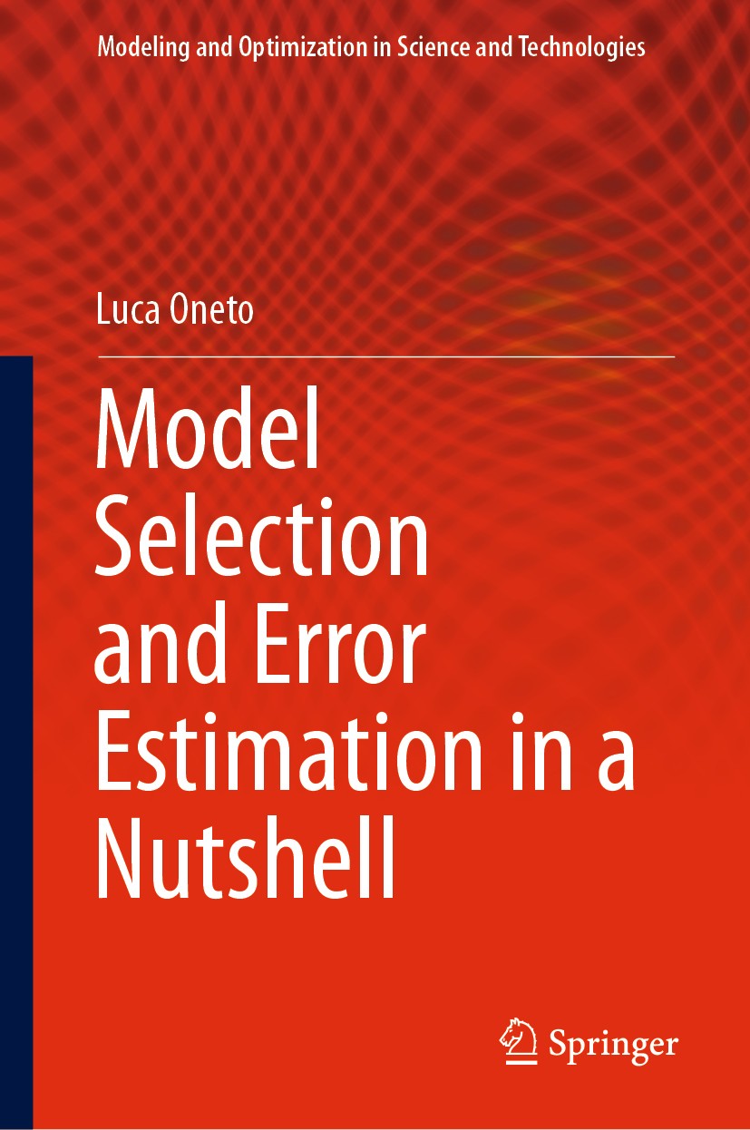 Titlebook: Model Selection and Error Estimation in a Nutshell; Luca Oneto Book 2020 Springer Nature Switzerland AG 2020 Statistical Learning Theory.E Titlebook: Model Selection and Error Estimation in a Nutshell; Luca Oneto Book 2020 Springer Nature Switzerland AG 2020 Statistical Learning Theory.E