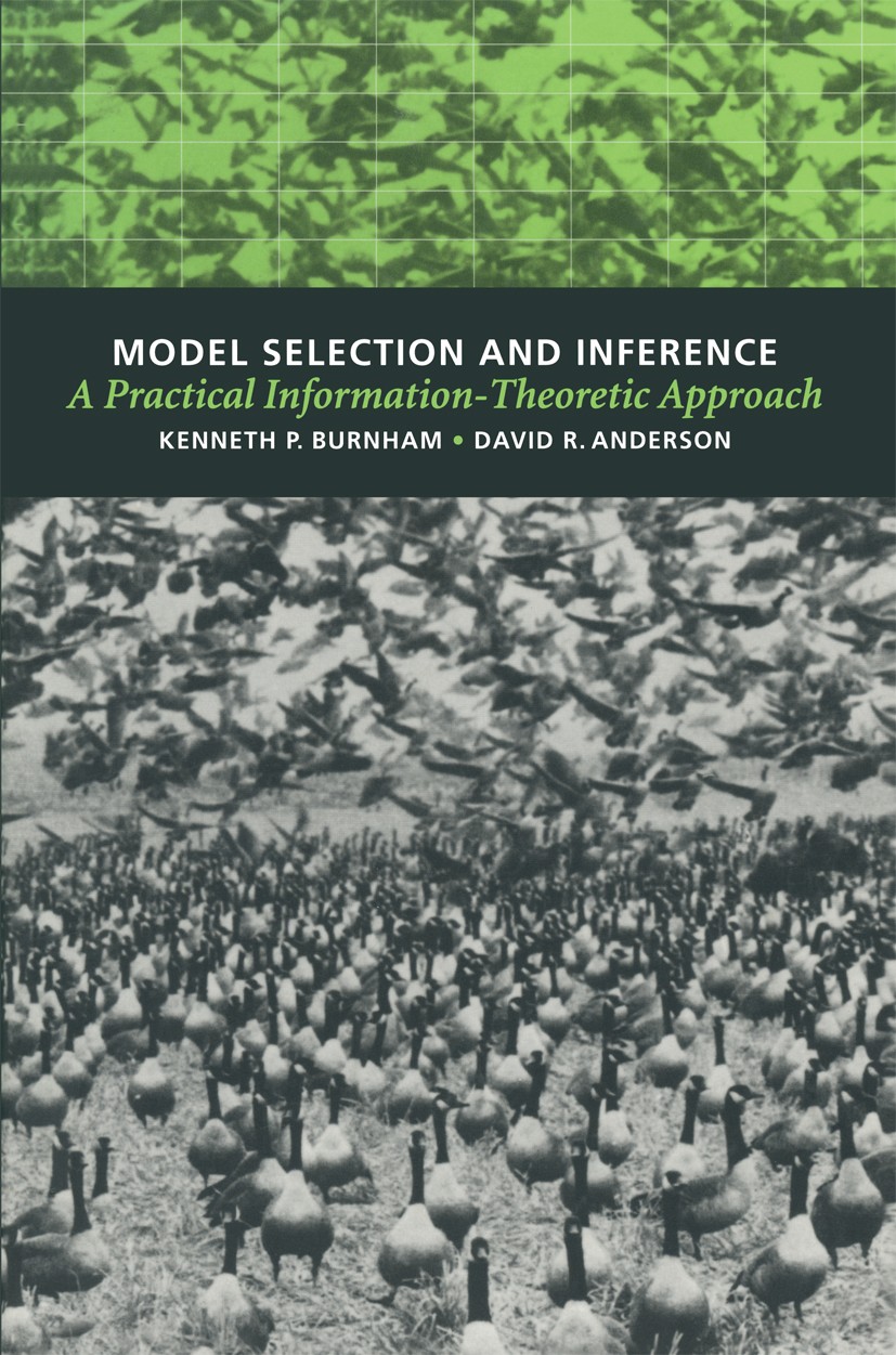 Titlebook: Model Selection and Inference; A Practical Informat Kenneth P. Burnham,David R. Anderson Book 19981st edition Springer Science+Business Med Titlebook: Model Selection and Inference; A Practical Informat Kenneth P. Burnham,David R. Anderson Book 19981st edition Springer Science+Business Med