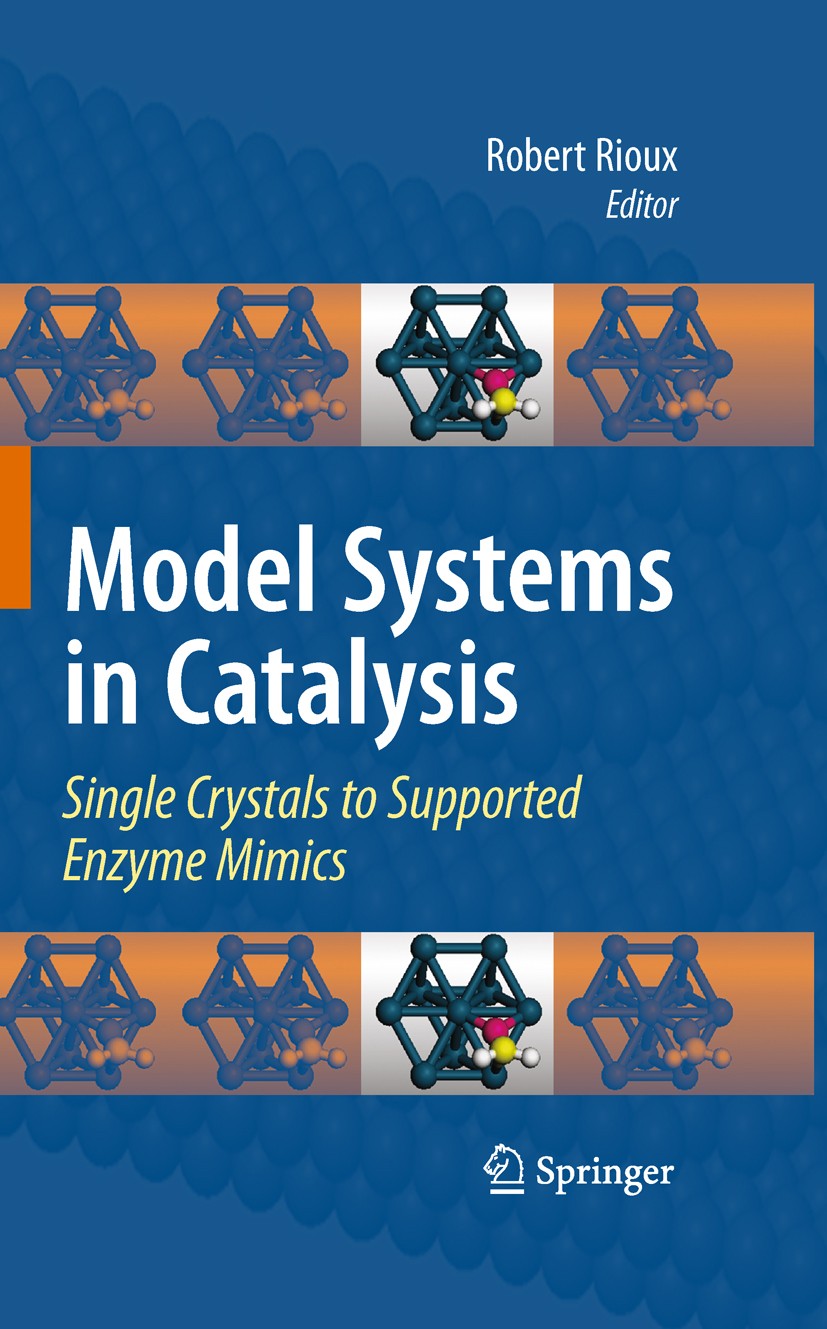 Titlebook: Model Systems in Catalysis; Single Crystals to S Robert Rioux Book 2010 Springer-Verlag New York 2010 Cluster.Model Systems.Rioux.catalysis Titlebook: Model Systems in Catalysis; Single Crystals to S Robert Rioux Book 2010 Springer-Verlag New York 2010 Cluster.Model Systems.Rioux.catalysis