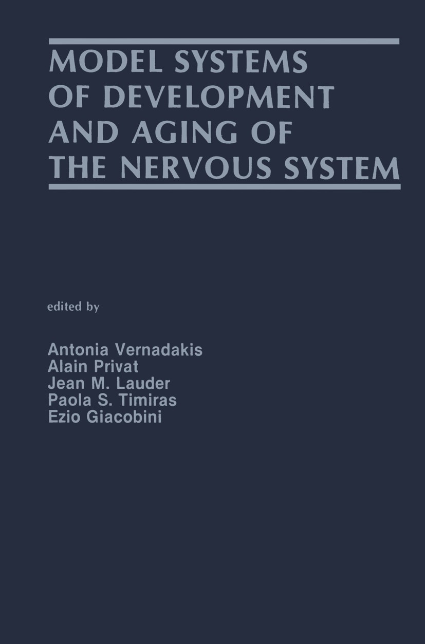 Titlebook: Model Systems of Development and Aging of the Nervous System; Antonia Vernadakis,Alain Privat,Ezio Giacobini Book 1987 Martinus Nijhoff Pu Titlebook: Model Systems of Development and Aging of the Nervous System; Antonia Vernadakis,Alain Privat,Ezio Giacobini Book 1987 Martinus Nijhoff Pu