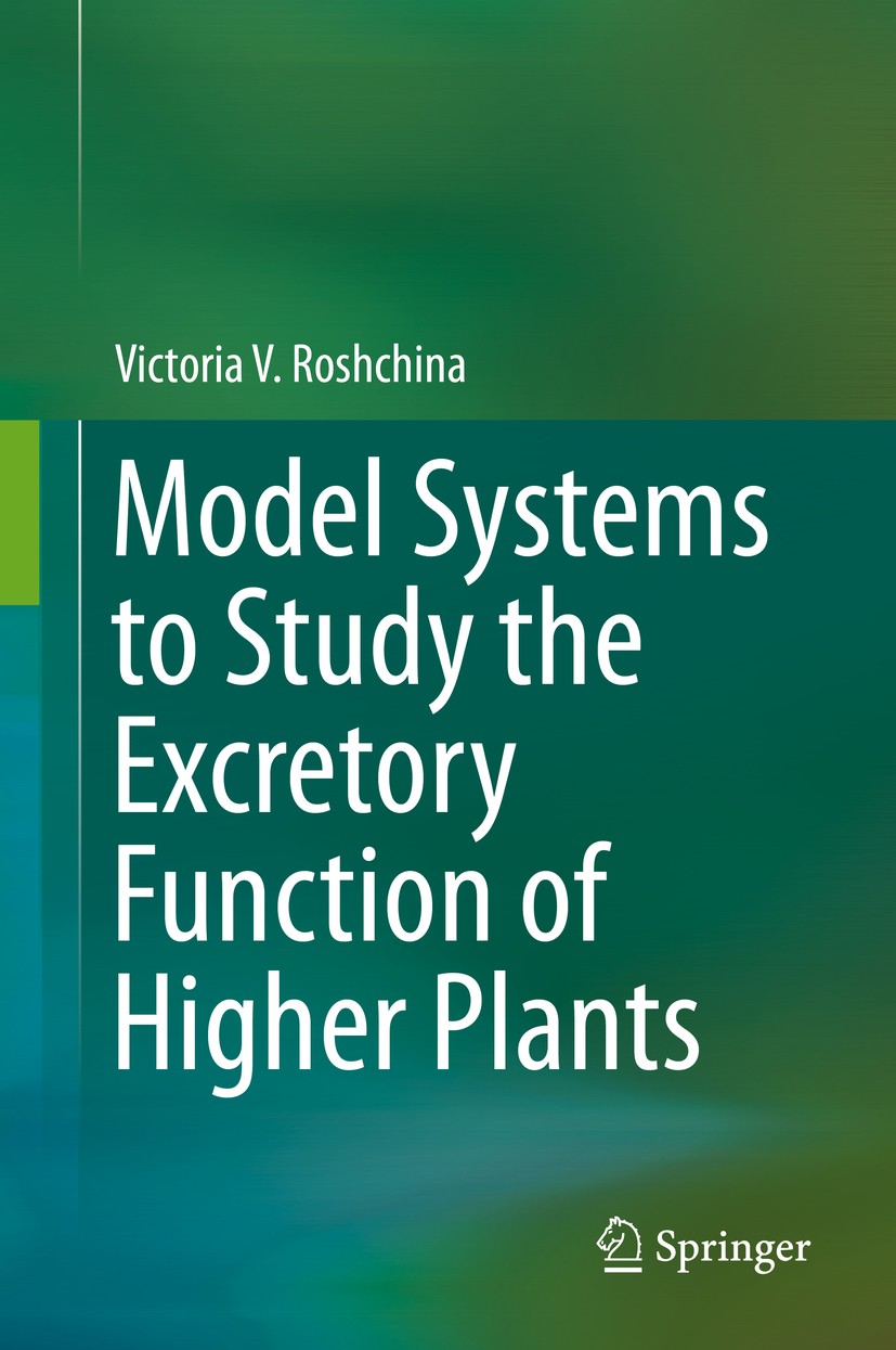 Titlebook: Model Systems to Study the Excretory Function of Higher Plants; Victoria V. Roshchina Book 2014 Springer Science+Business Media Dordrecht Titlebook: Model Systems to Study the Excretory Function of Higher Plants; Victoria V. Roshchina Book 2014 Springer Science+Business Media Dordrecht