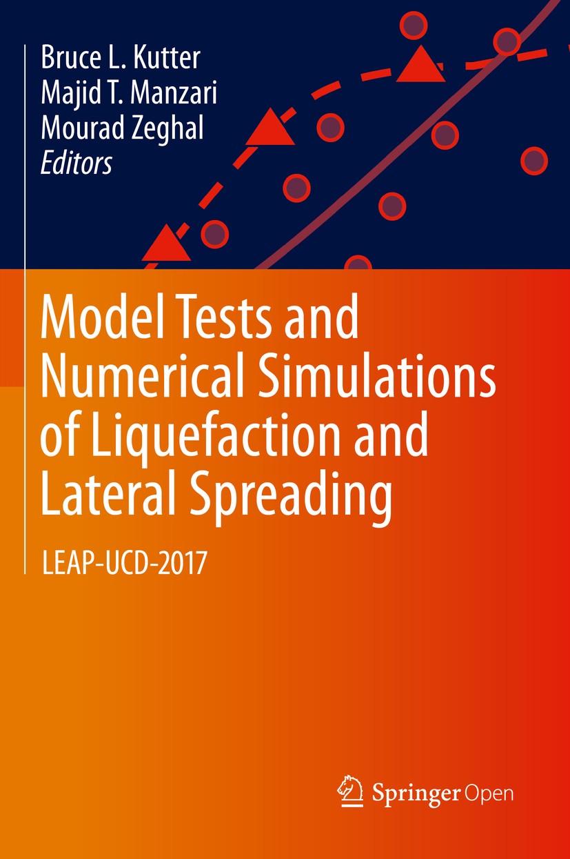 Titlebook: Model Tests and Numerical Simulations of Liquefaction and Lateral Spreading; LEAP-UCD-2017 Bruce L. Kutter,Majid T. Manzari,Mourad Zeghal C Titlebook: Model Tests and Numerical Simulations of Liquefaction and Lateral Spreading; LEAP-UCD-2017 Bruce L. Kutter,Majid T. Manzari,Mourad Zeghal C