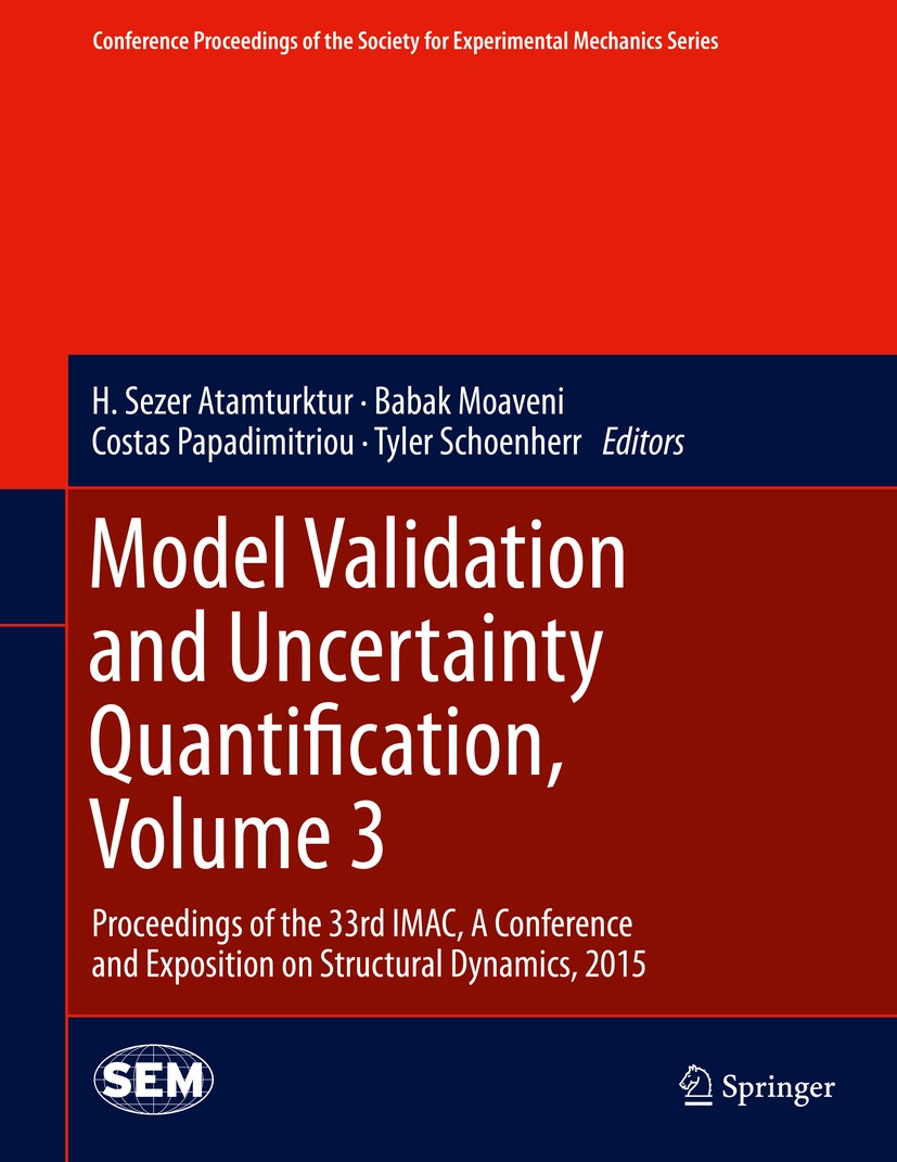 Titlebook: Model Validation and Uncertainty Quantification, Volume 3; Proceedings of the 3 H. Sezer Atamturktur,Babak Moaveni,Tyler Schoenher Conferen Titlebook: Model Validation and Uncertainty Quantification, Volume 3; Proceedings of the 3 H. Sezer Atamturktur,Babak Moaveni,Tyler Schoenher Conferen