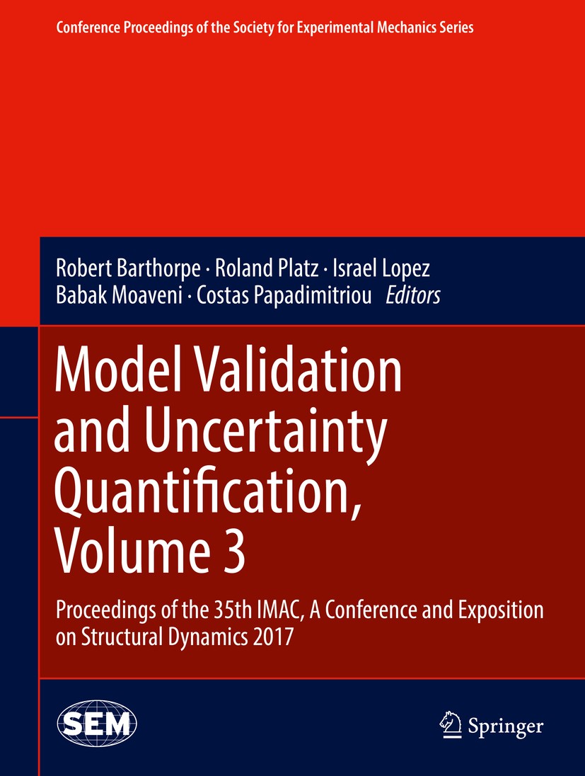 Titlebook: Model Validation and Uncertainty Quantification, Volume 3; Proceedings of the 3 Robert Barthorpe,Roland Platz,Costas Papadimitriou Conferen Titlebook: Model Validation and Uncertainty Quantification, Volume 3; Proceedings of the 3 Robert Barthorpe,Roland Platz,Costas Papadimitriou Conferen