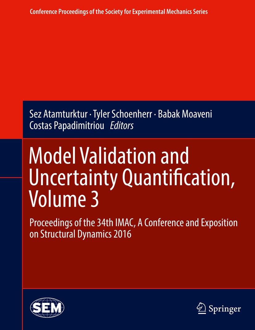 Titlebook: Model Validation and Uncertainty Quantification, Volume 3; Proceedings of the 3 Sez Atamturktur,Tyler Schoenherr,Costas Papadimitr Conferen Titlebook: Model Validation and Uncertainty Quantification, Volume 3; Proceedings of the 3 Sez Atamturktur,Tyler Schoenherr,Costas Papadimitr Conferen