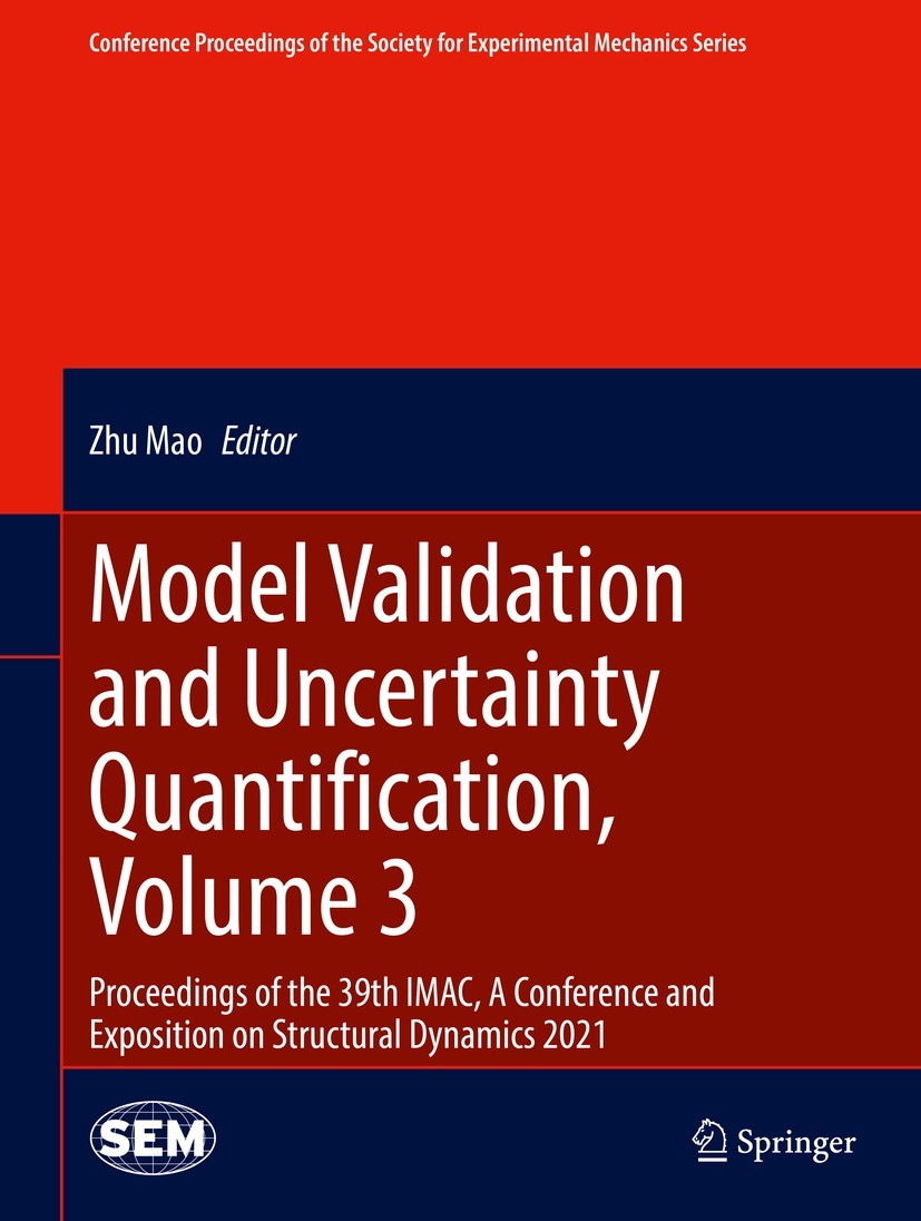 Titlebook: Model Validation and Uncertainty Quantification, Volume 3; Proceedings of the 3 Zhu Mao Conference proceedings 2022 The Society for Experim Titlebook: Model Validation and Uncertainty Quantification, Volume 3; Proceedings of the 3 Zhu Mao Conference proceedings 2022 The Society for Experim