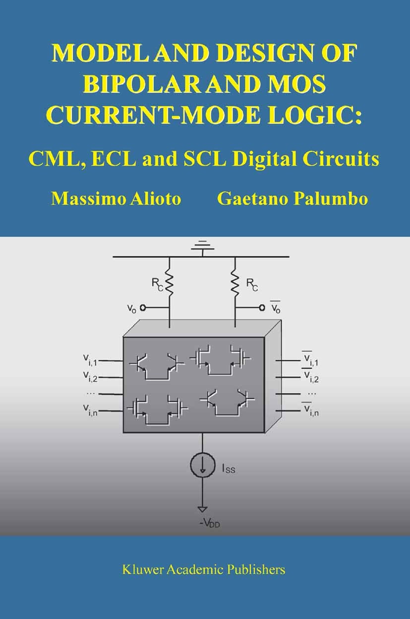 Titlebook: Model and Design of Bipolar and MOS Current-Mode Logic; CML, ECL and SCL Dig Massimo Alioto,Gaetano Palumbo Book 2005 Springer-Verlag US 20 Titlebook: Model and Design of Bipolar and MOS Current-Mode Logic; CML, ECL and SCL Dig Massimo Alioto,Gaetano Palumbo Book 2005 Springer-Verlag US 20