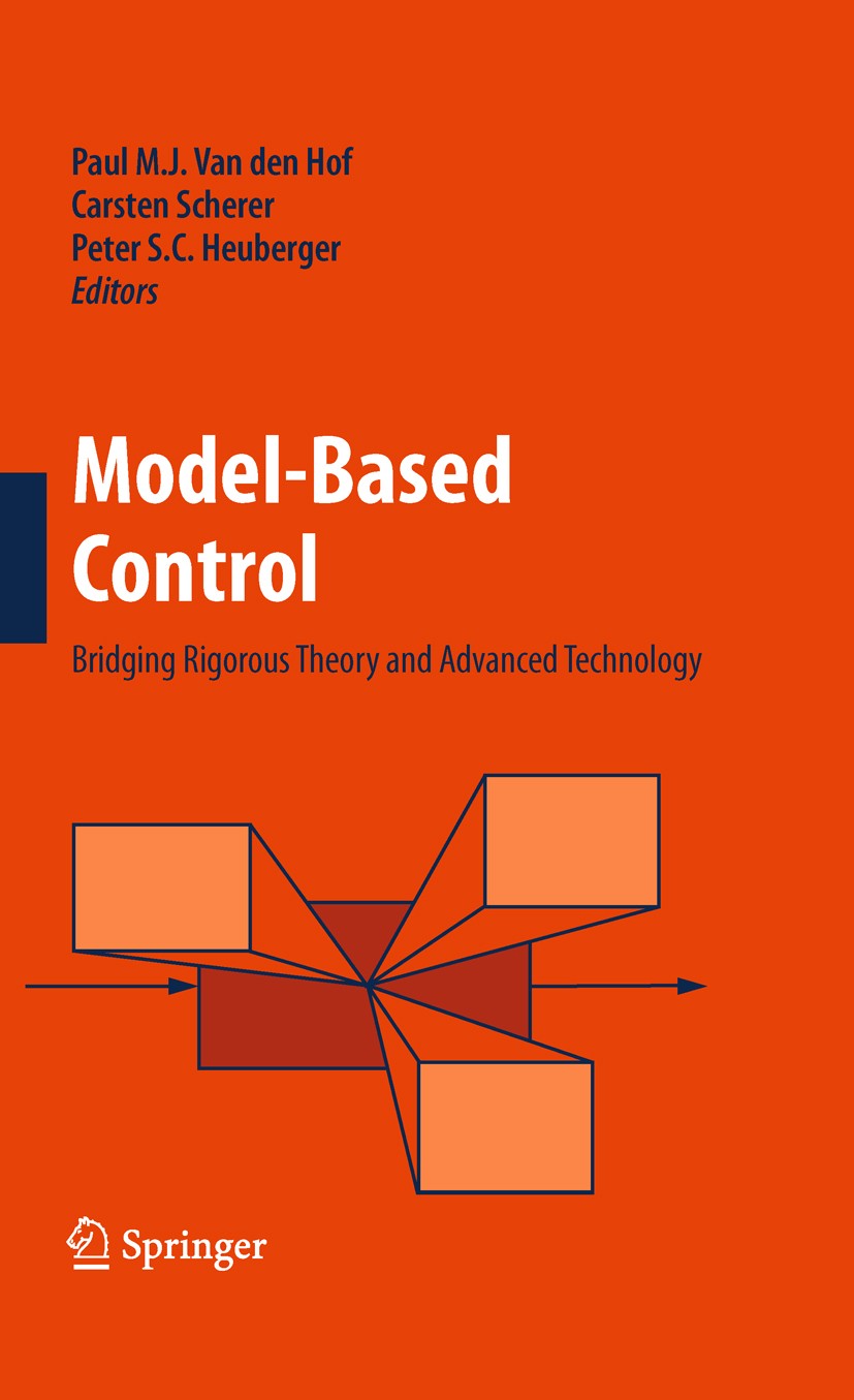 Titlebook: Model-Based Control:; Bridging Rigorous Th Paul M.J. Hof,Carsten Scherer,Peter S.C. Heuberger Book 2009 Springer-Verlag US 2009 System Dyna Titlebook: Model-Based Control:; Bridging Rigorous Th Paul M.J. Hof,Carsten Scherer,Peter S.C. Heuberger Book 2009 Springer-Verlag US 2009 System Dyna