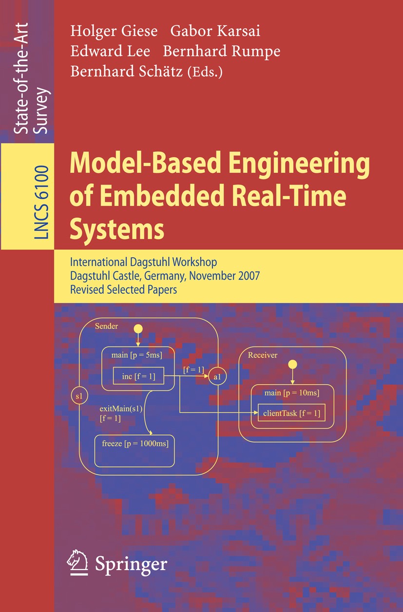 Titlebook: Model-Based Engineering of Embedded Real-Time Systems; International Dagstu Holger Giese,Gabor Karsai,Bernhard Schätz Book 2010 Springer Be Titlebook: Model-Based Engineering of Embedded Real-Time Systems; International Dagstu Holger Giese,Gabor Karsai,Bernhard Schätz Book 2010 Springer Be