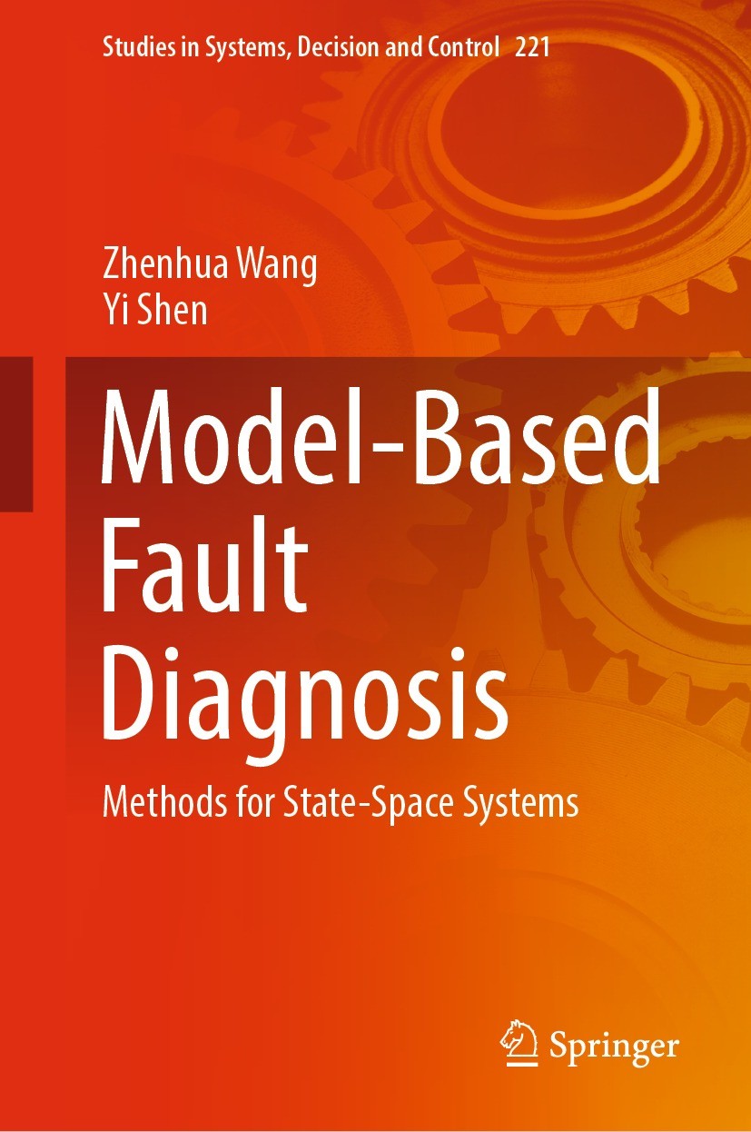 Titlebook: Model-Based Fault Diagnosis; Methods for State-Sp Zhenhua Wang,Yi Shen Book 2023 The Editor(s) (if applicable) and The Author(s), under exc Titlebook: Model-Based Fault Diagnosis; Methods for State-Sp Zhenhua Wang,Yi Shen Book 2023 The Editor(s) (if applicable) and The Author(s), under exc