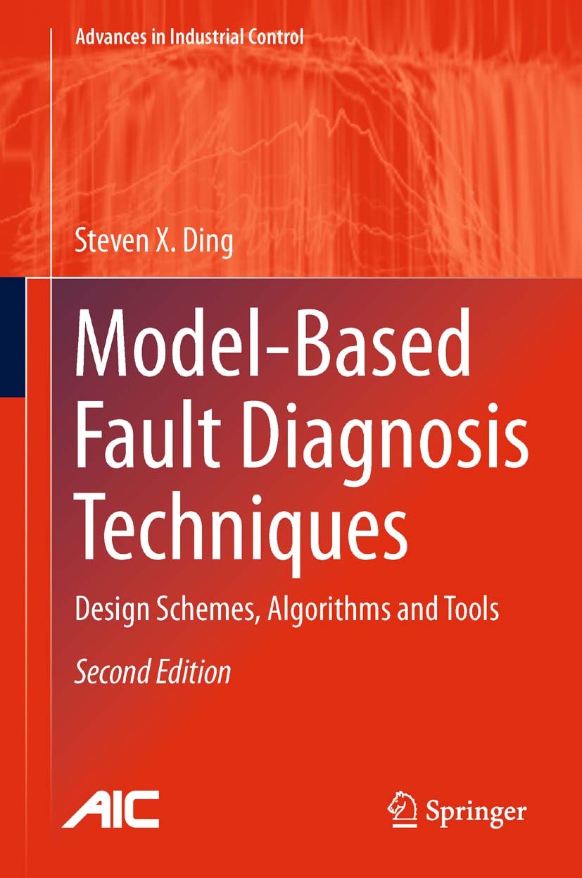 Titlebook: Model-Based Fault Diagnosis Techniques; Design Schemes, Algo Steven X. Ding Book 2013Latest edition Springer-Verlag London 2013 Fault Detec Titlebook: Model-Based Fault Diagnosis Techniques; Design Schemes, Algo Steven X. Ding Book 2013Latest edition Springer-Verlag London 2013 Fault Detec